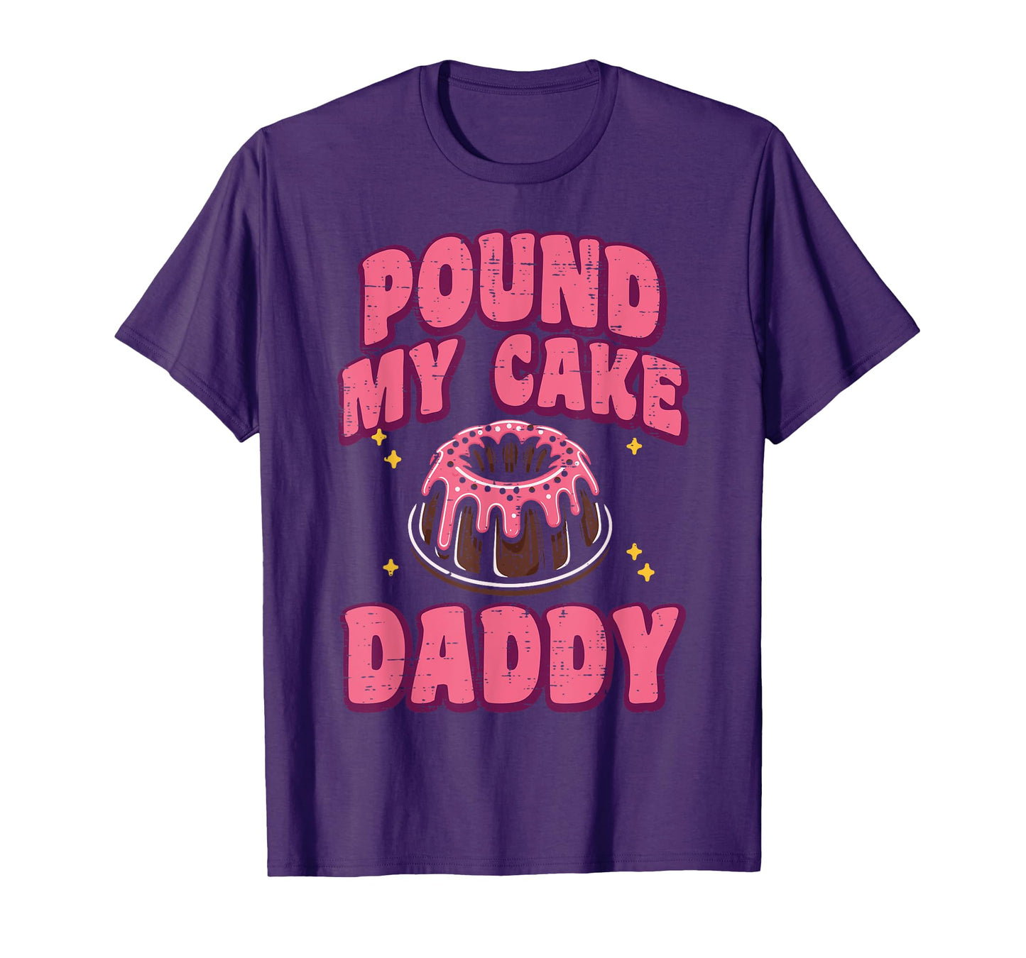 Inappropriate Pound My Cake Daddy Adult Humor Joke Gag Women T-Shirt
