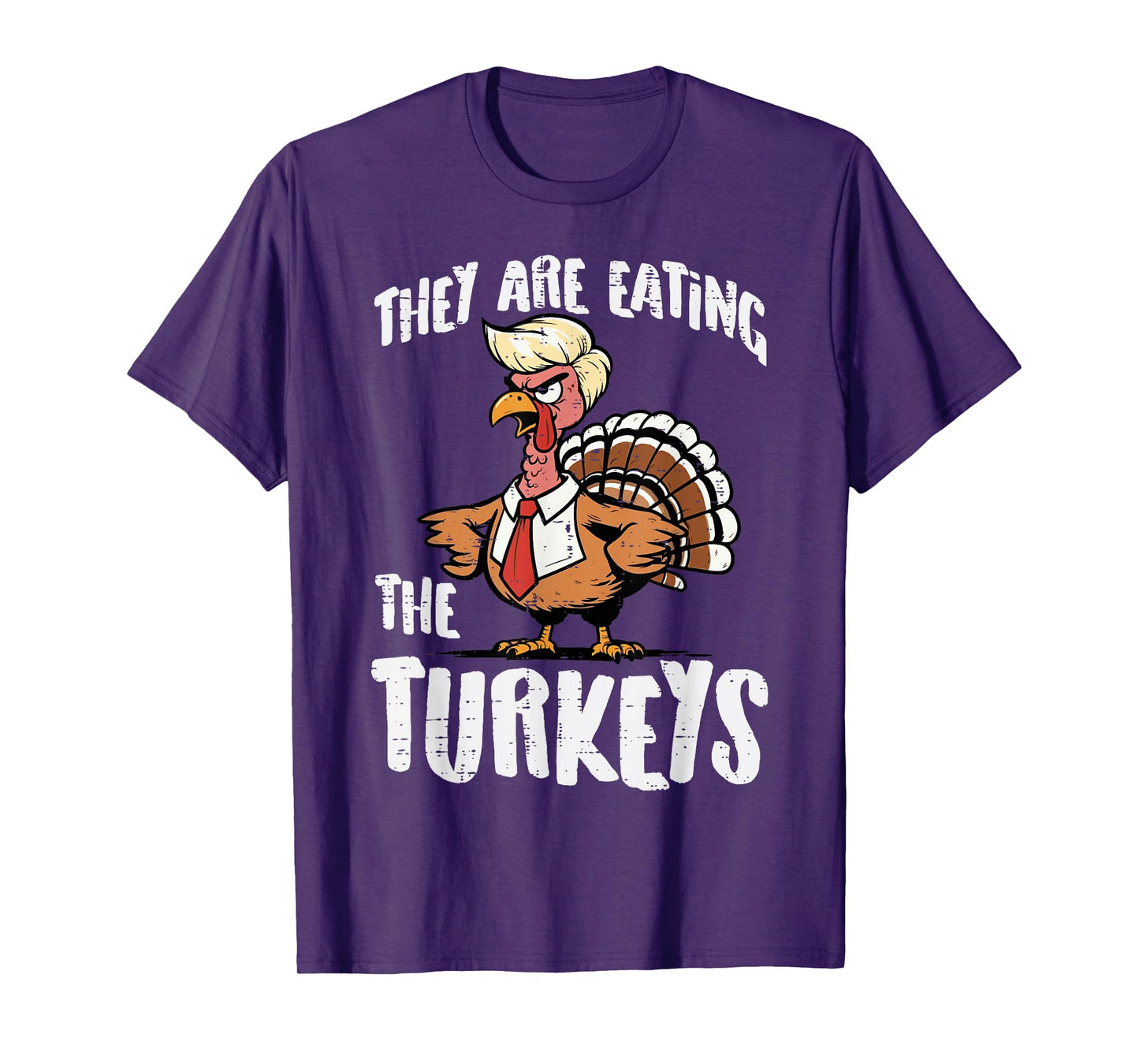Thanksgiving They are Eating The Turkeys Funny Men Women T-Shirt