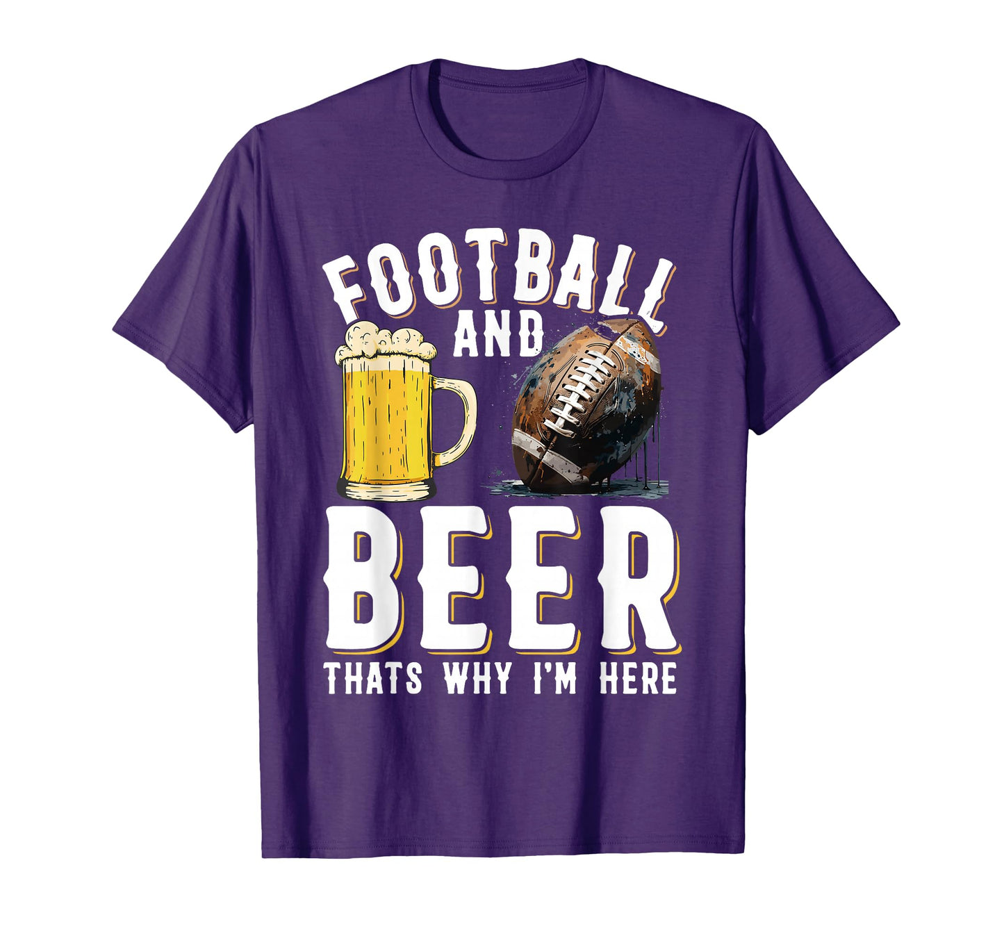 Football and beer thats why I'm here - American Football T-Shirt