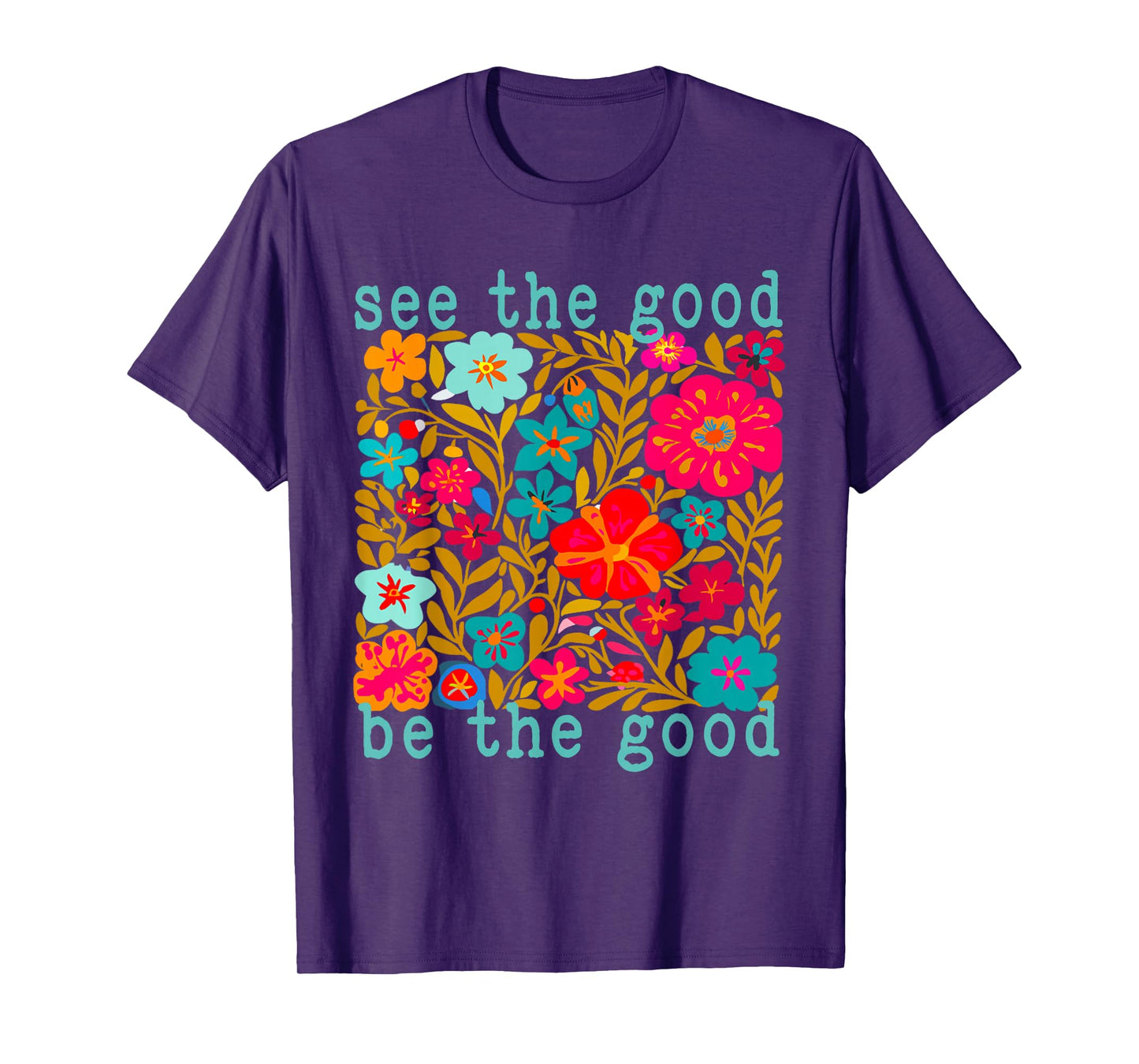 See The Good Boho Inspirational Quote Positive Mental Health T-Shirt