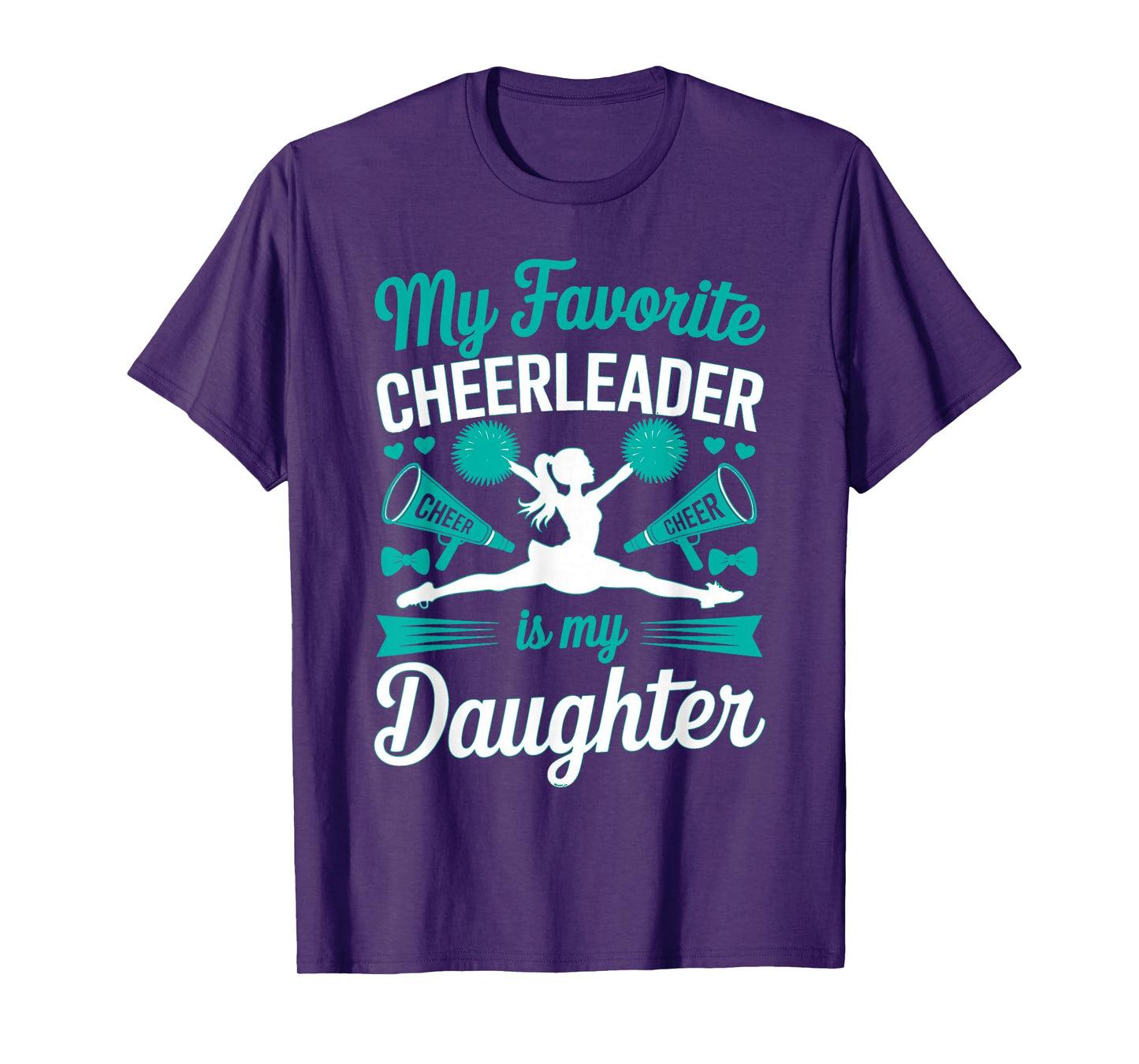 Cheer Mom Dad My Favorite Cheerleader is My Daughter Teal T-Shirt
