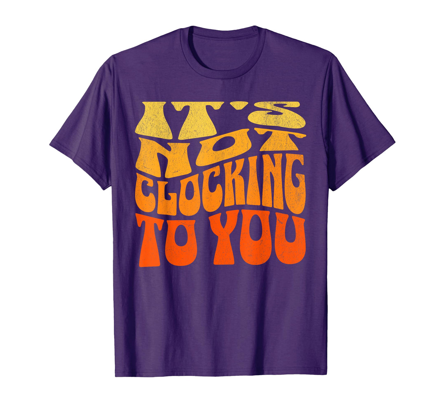 It's Not Clocking To You Funny Ironic Meme Gen Z Quote T-Shirt