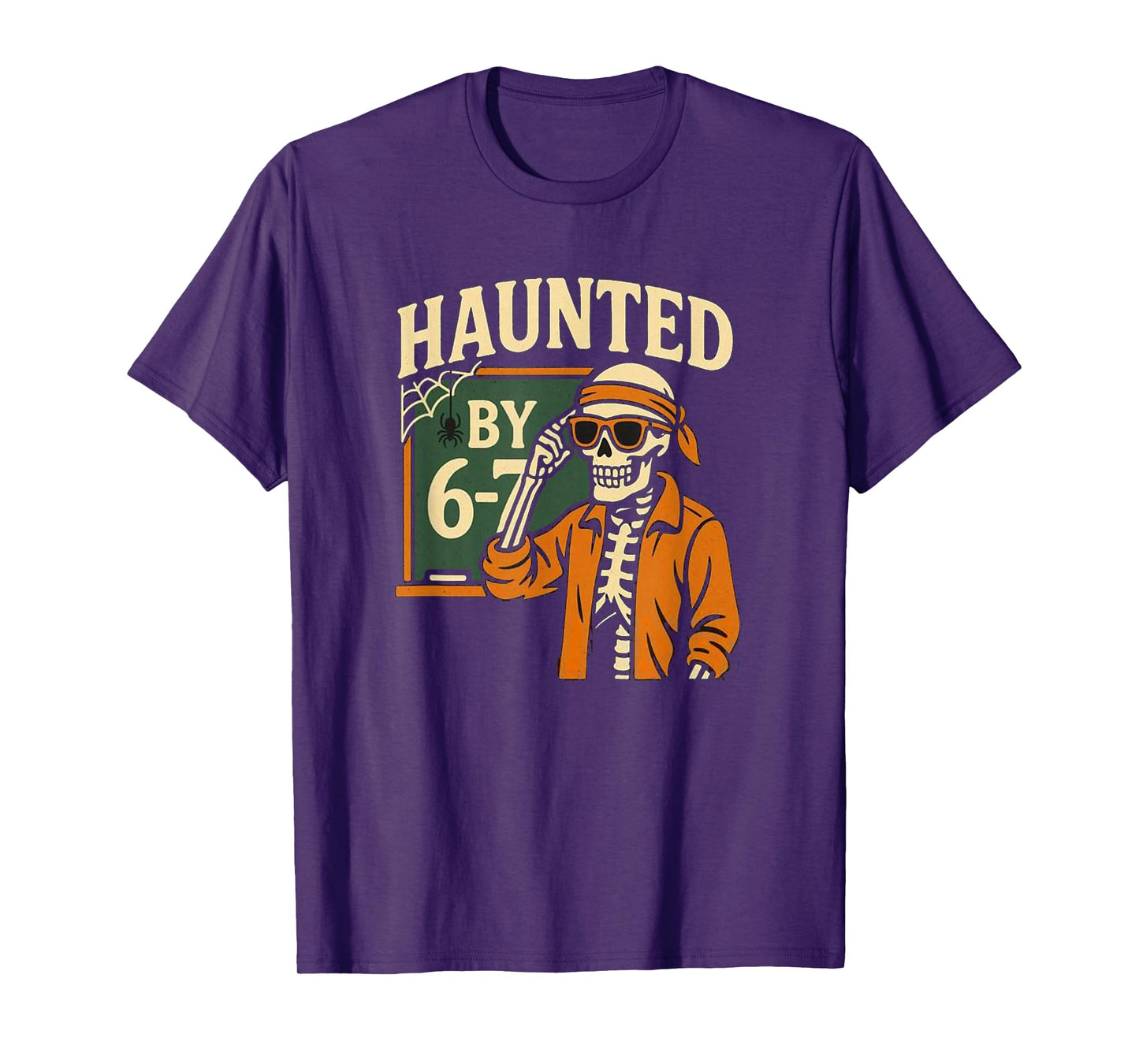Haunted by 6-7 Funny Teacher 67 Halloween Skeleton Six Seven T-Shirt