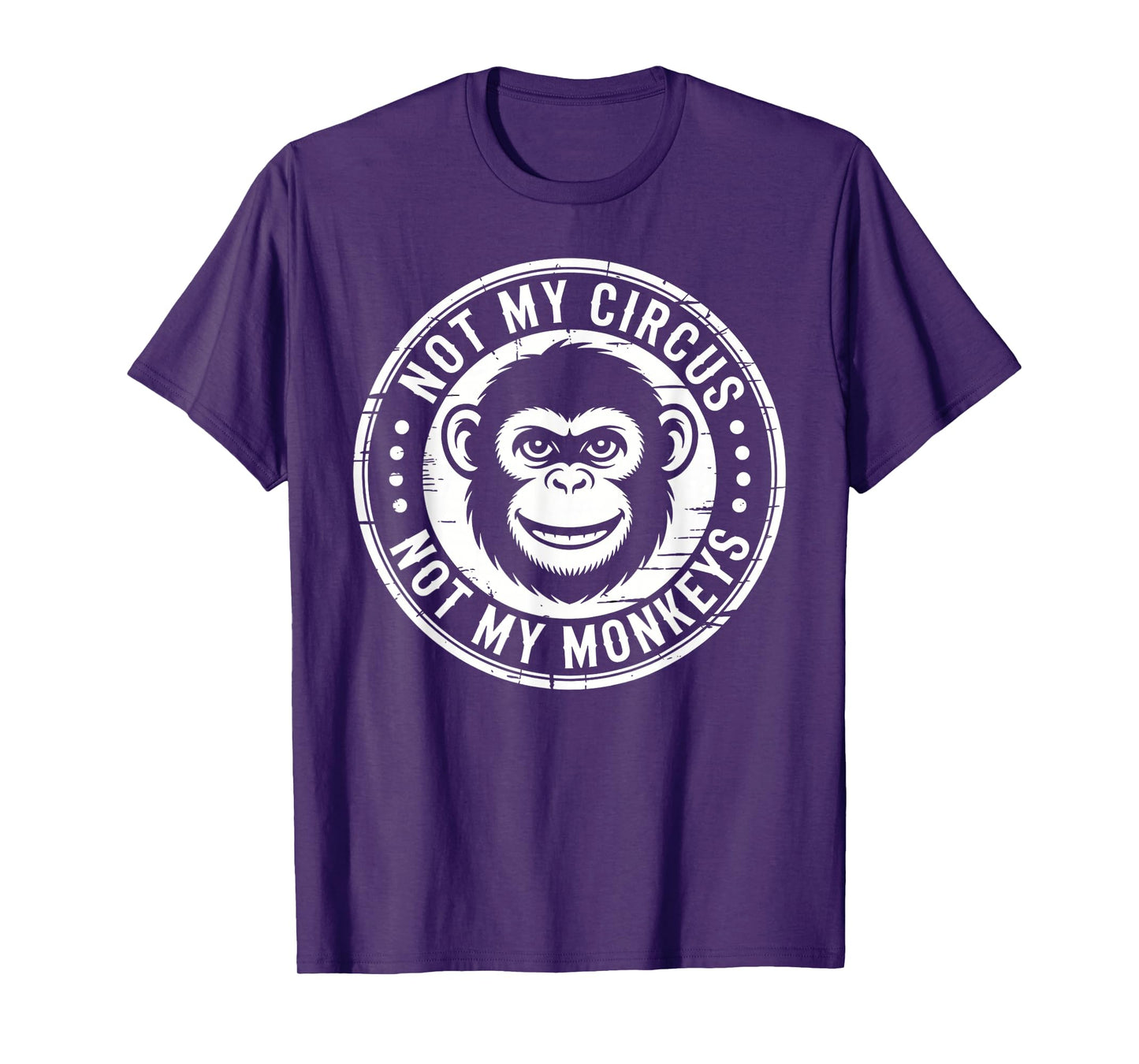 Not My Circus Not My Monkeys Funny Quote T-Shirt