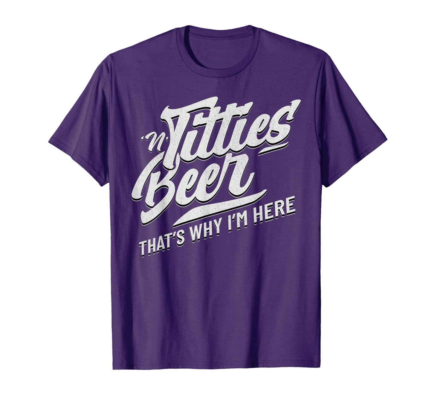 Titties and Beer That's Why I'm Here Funny Beer Lover Adult T-Shirt