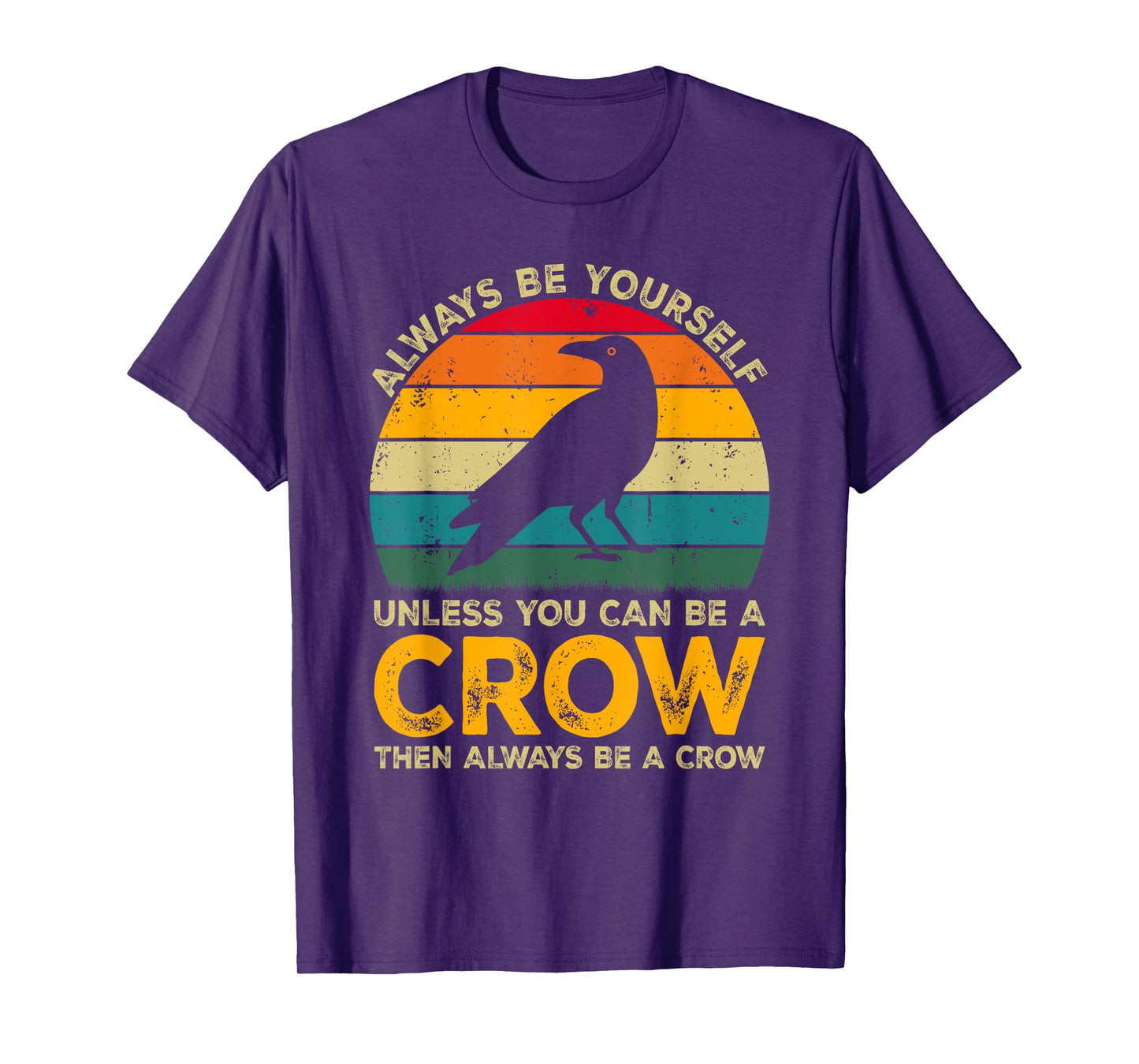 Always Be Yourself Unless You Can Be A Crow, Funny Crow T-Shirt