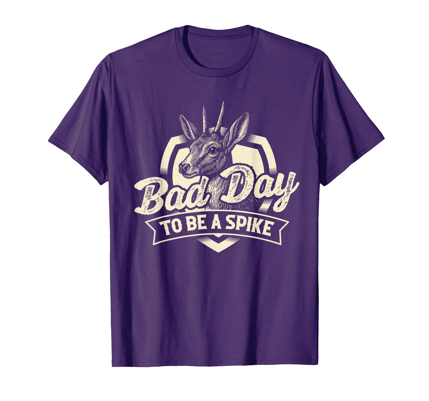 Bad Day to Be A Spike - Hunting Lover Big Game Hunter T-Shirt