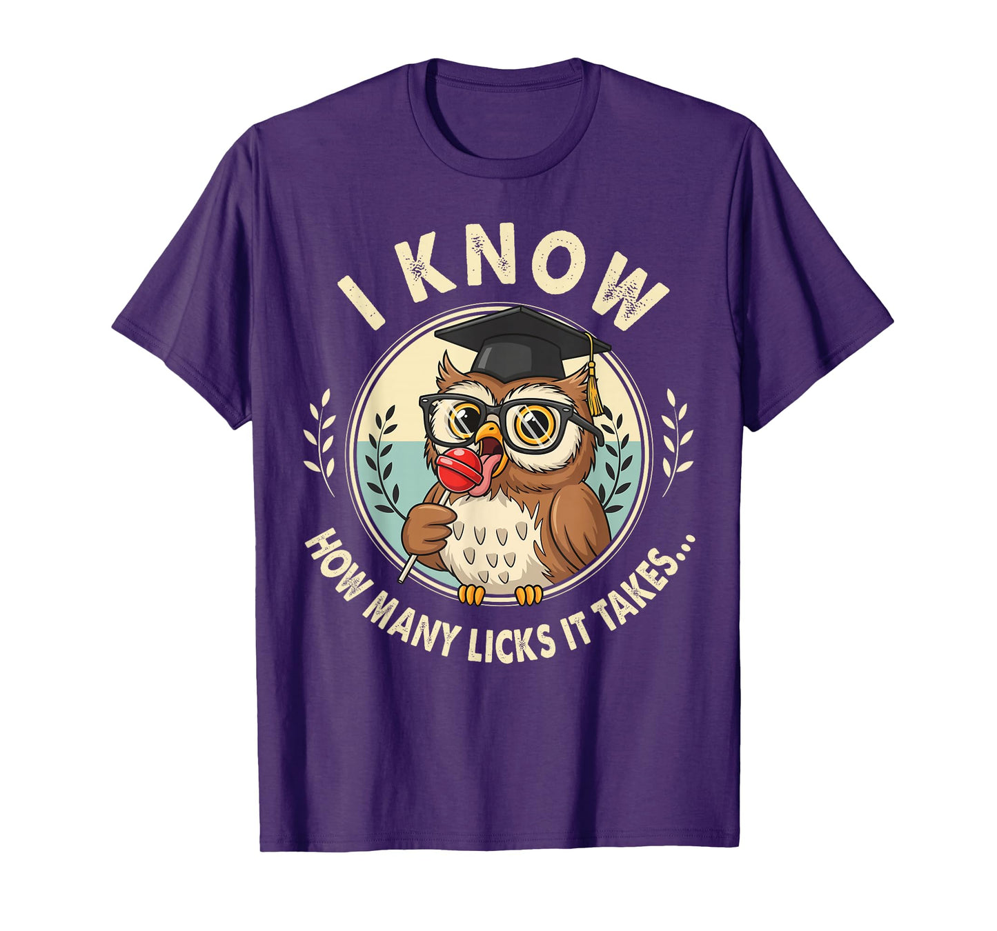 I Know How Many Licks It Takes Funny Owl Lollipop Joke T-Shirt