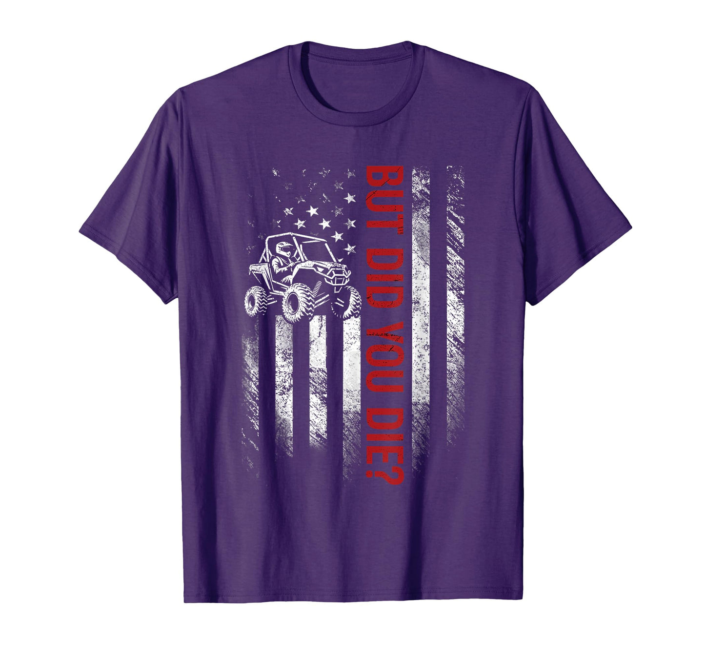 American Flag SXS UTV But Did You Die Men Off Road Riding T-Shirt