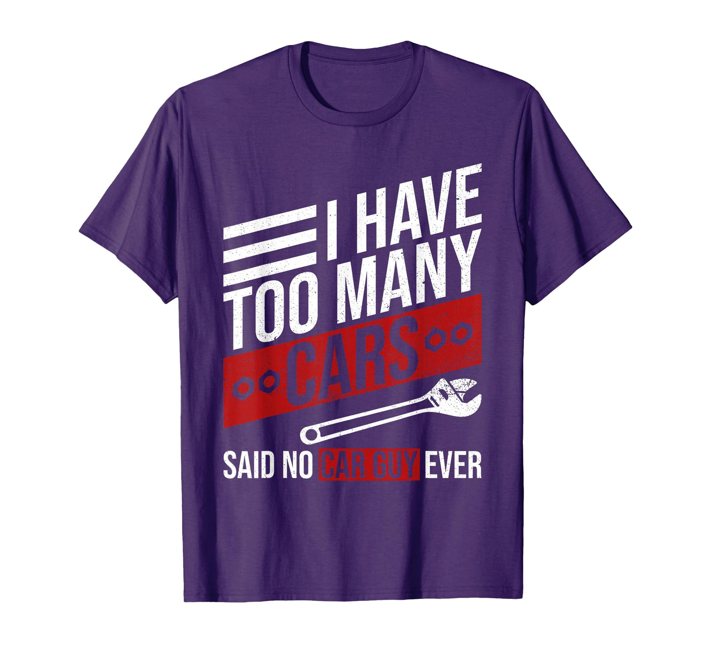 I Have Too Many Cars Said No Car Guy Ever Funny Car Mechanic T-Shirt