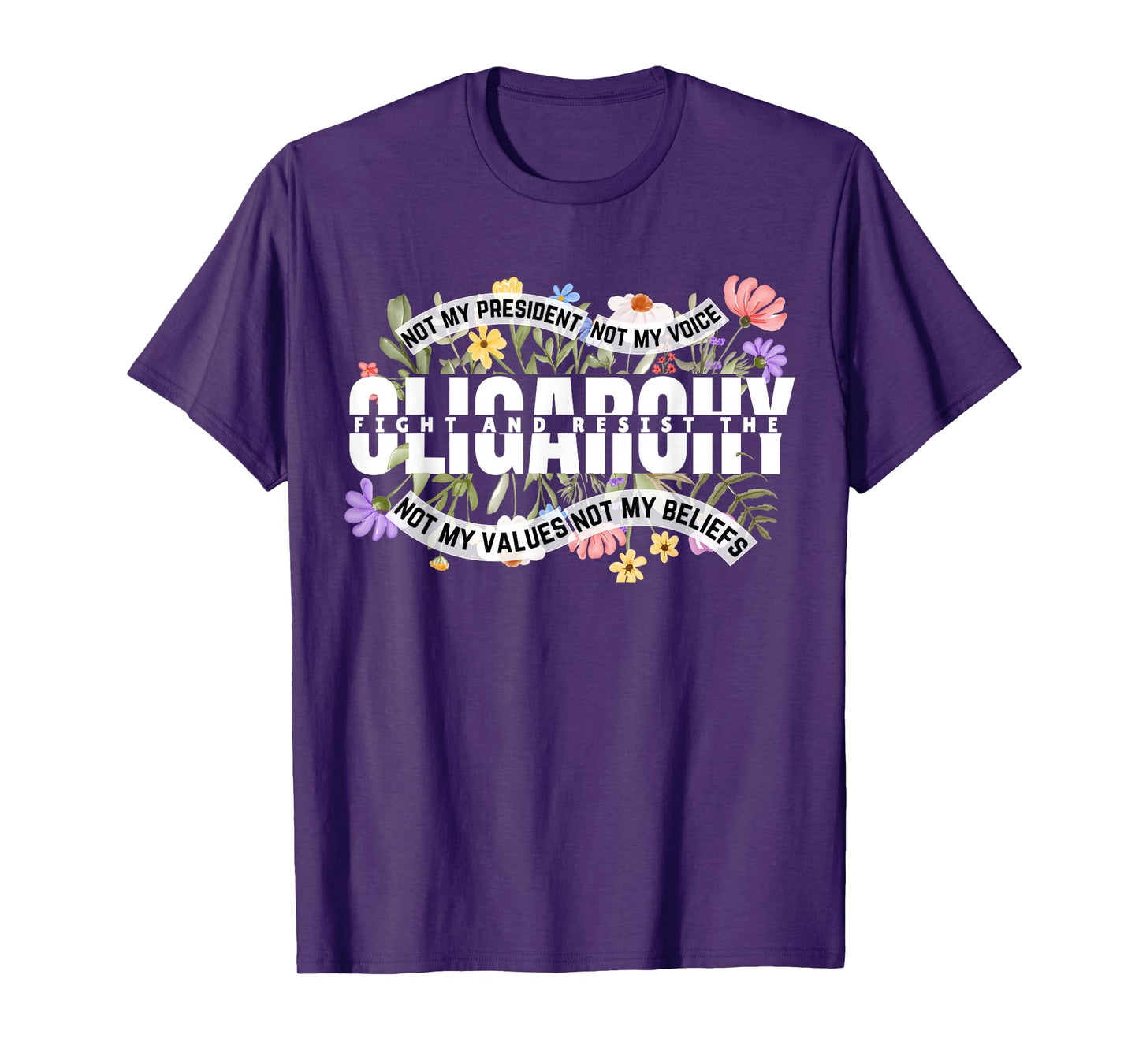 Floral Not My President Fight And Resist The Oligarchy T-Shirt