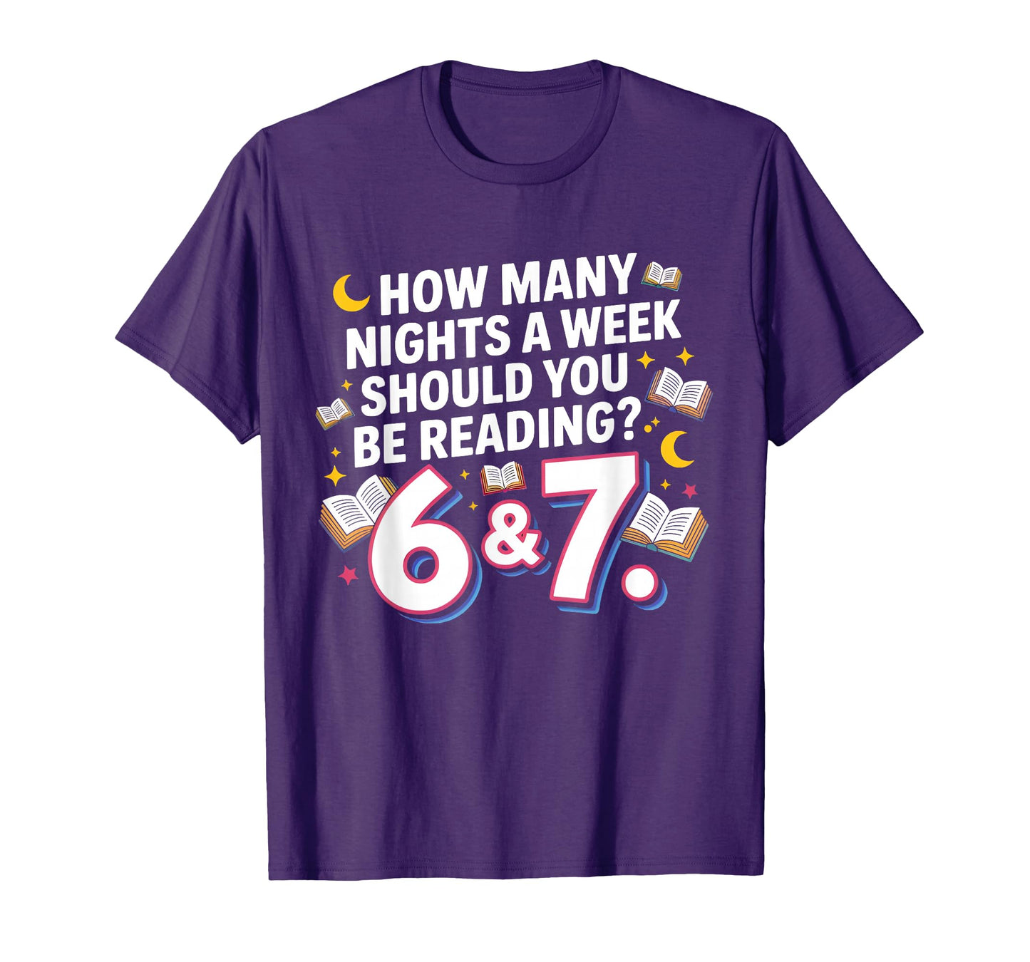 How Many Nights A Week Should You Be Reading 6–7 T-Shirt