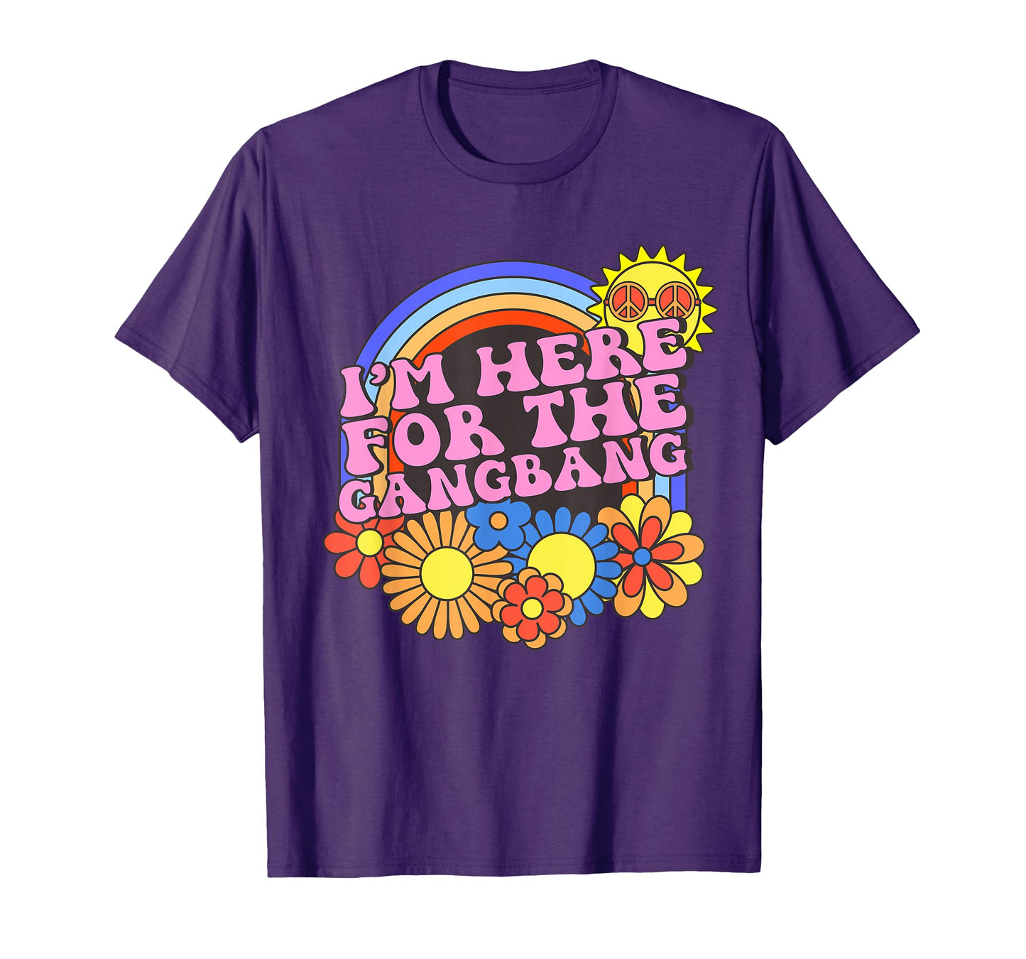 Inappropriate I'm Here For The Gangbang Embarrassing Adult T-Shirt