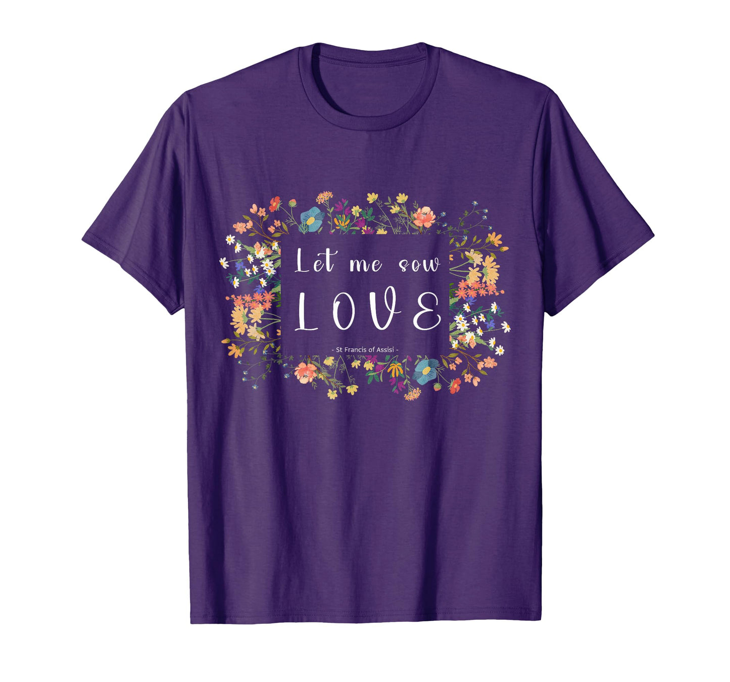 St Francis of Assisi Botanical Aesthetics Quote Design T-Shirt