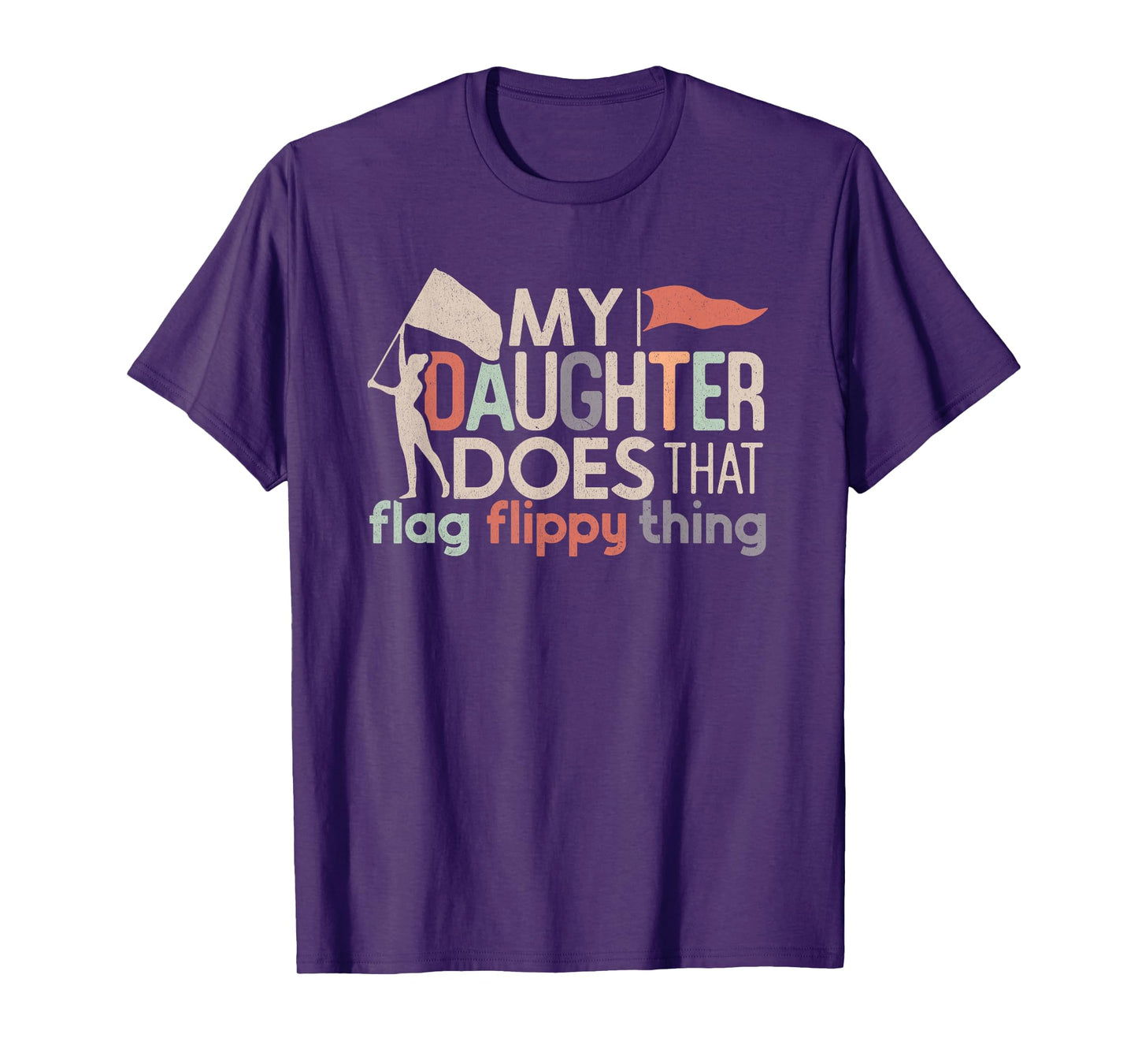 Funny Color Guard Mom Dad My Daughter Does That Flag School T-Shirt