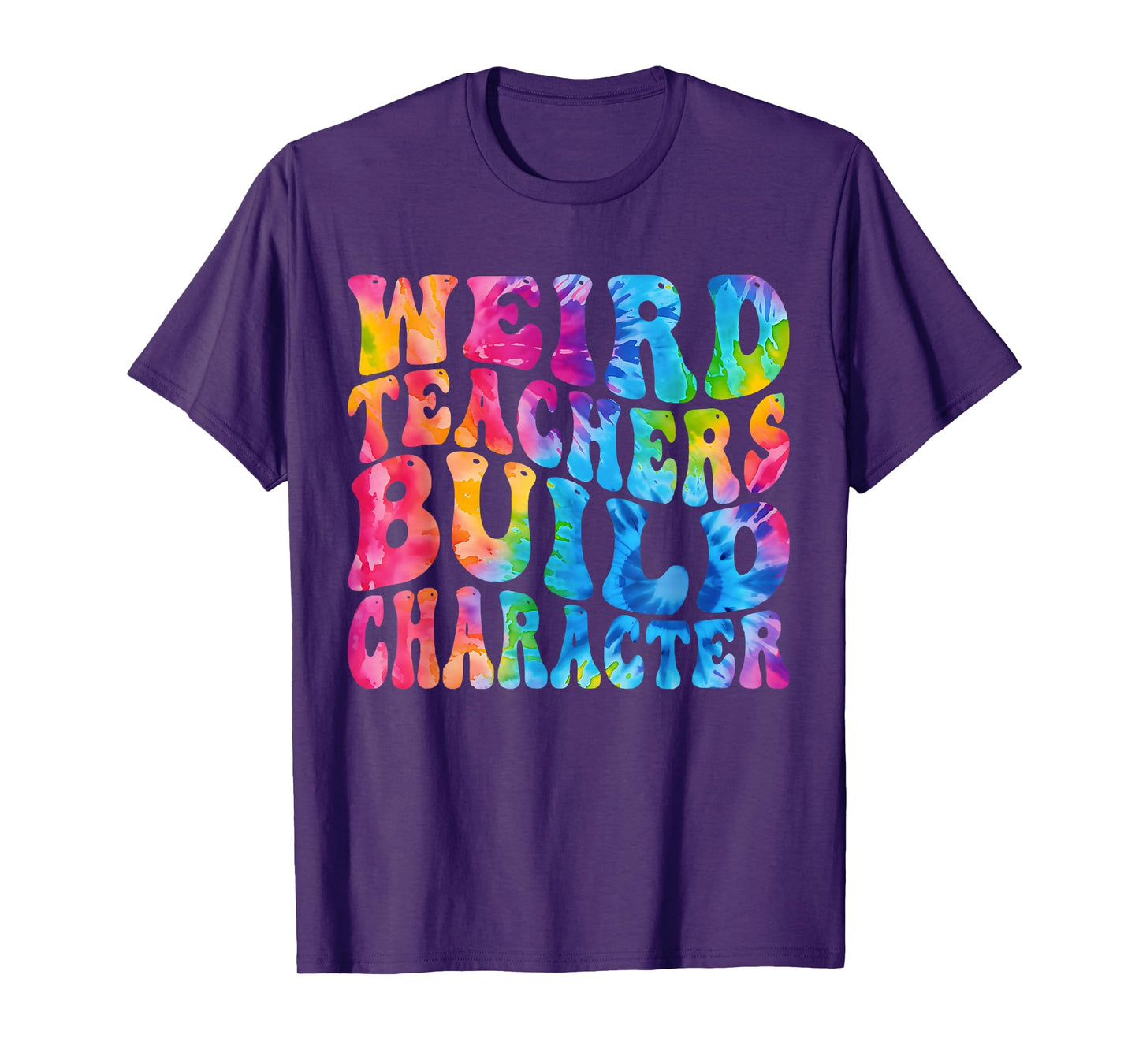 Groovy Weird Teachers Build Character Funny Teacher Tie Dye T-Shirt