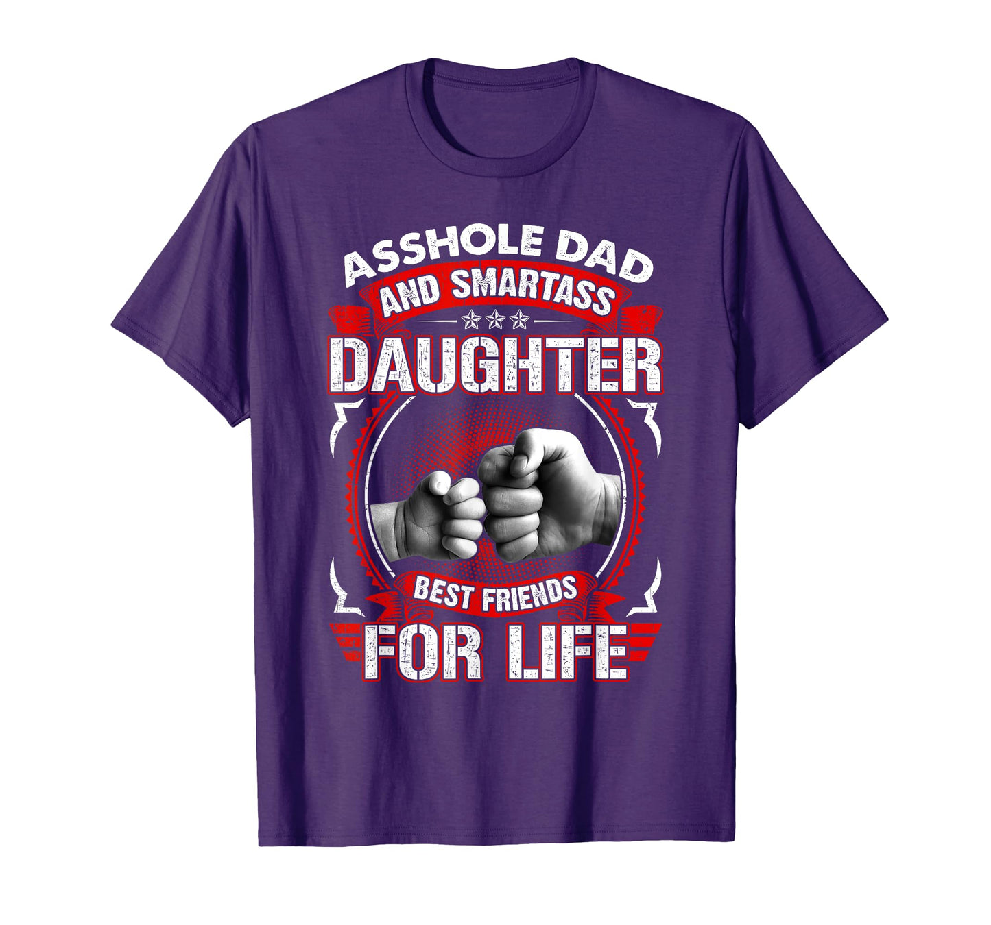 Asshole Dad And Smartass Daughter Best Friend For Life T-Shirt
