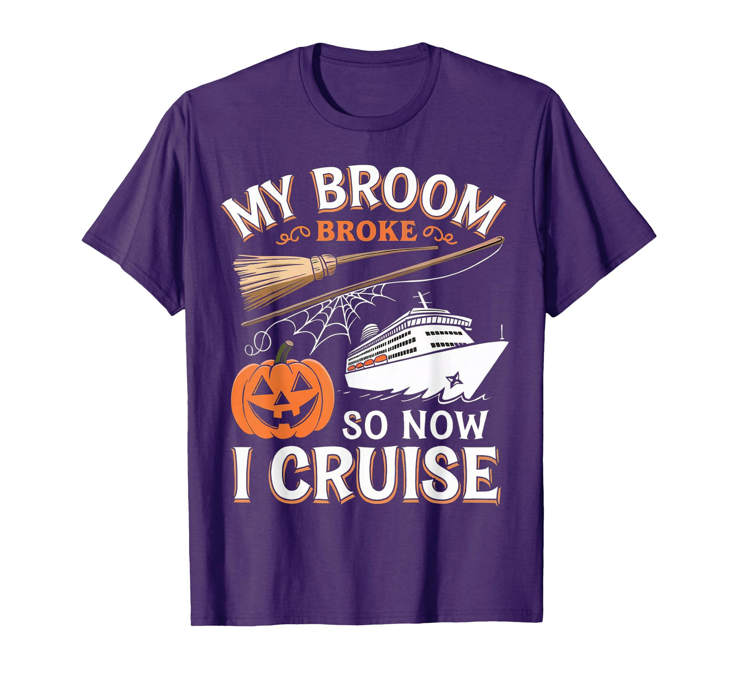 My Broom Broke So Now I Cruise Matching Family Cruise Trip T-Shirt