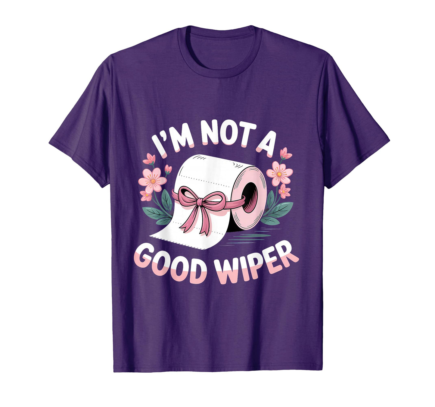 Embarrassing I'm Not A Good Wiper Funny Adult Humor T-Shirt