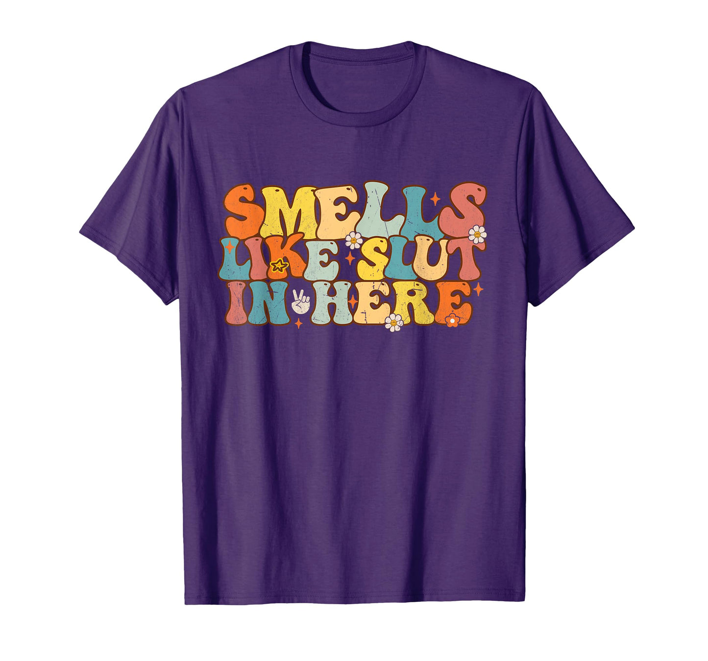 Smells Like Slut In Here Groovy Saying Quotes Men Women T-Shirt