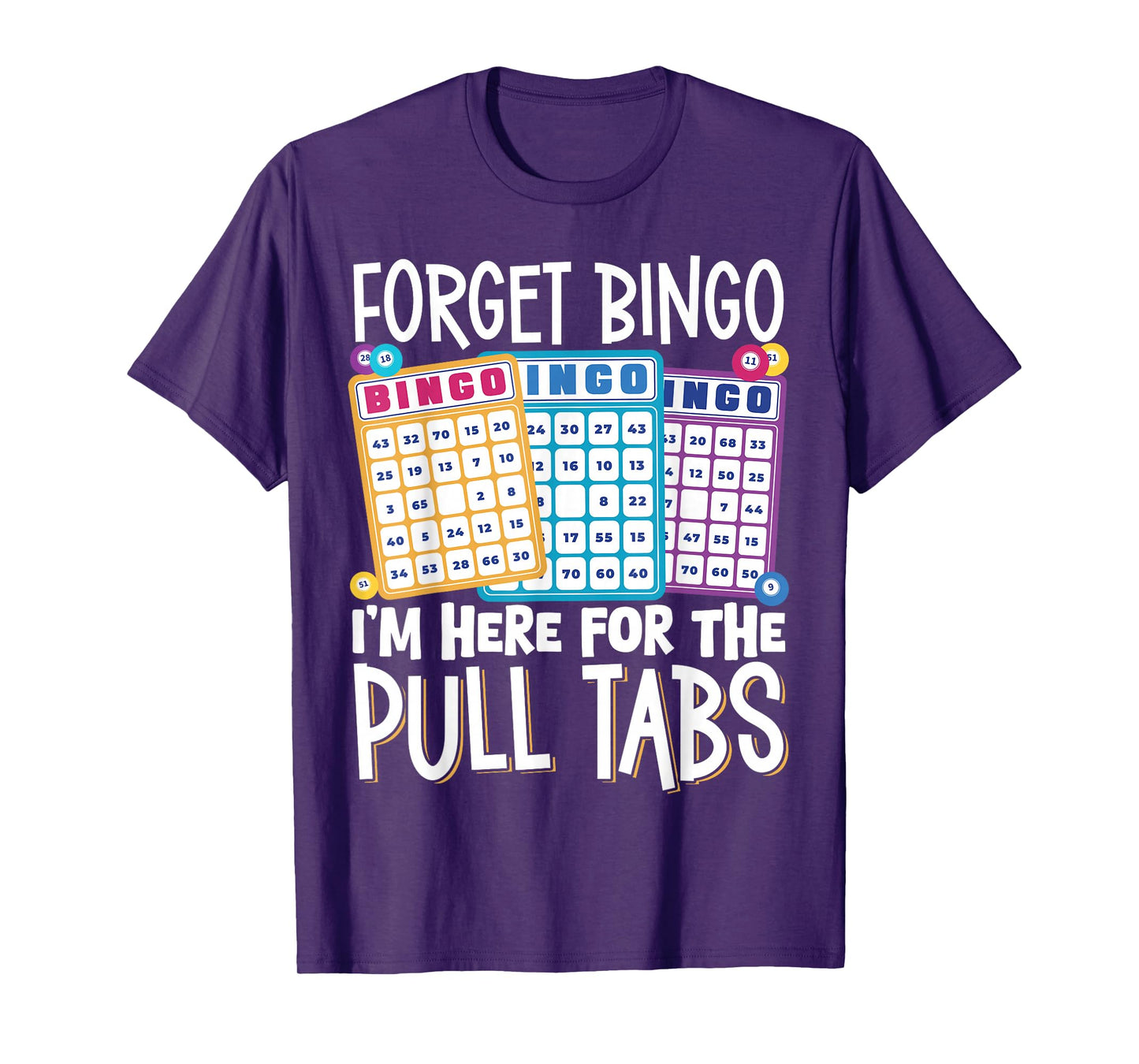 Forget Bingo Im Here For The Pull Tabs T-Shirt