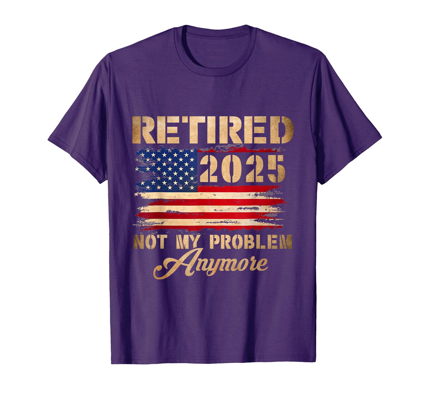 Vintage Retired 2025 Not My Problem Anymore American Flag T-Shirt