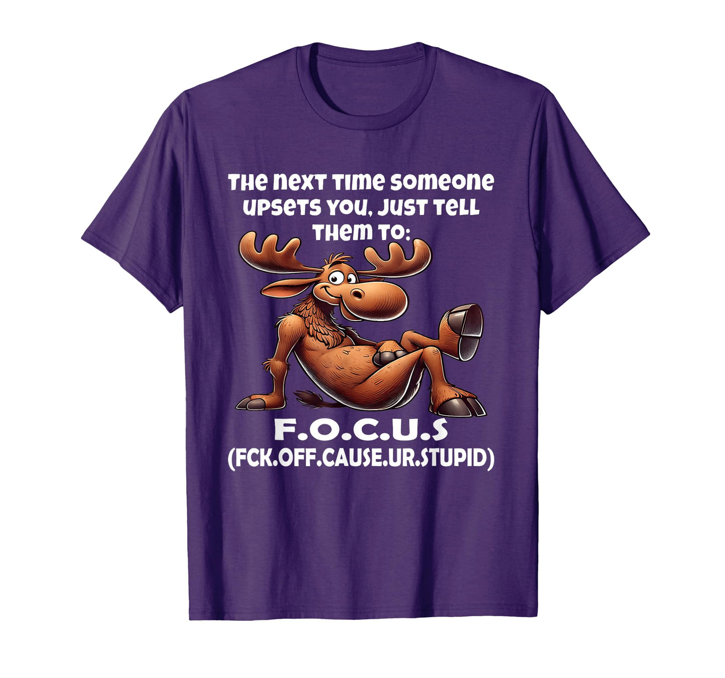 The Next time Someone upsets You just Tell Them to F.O.C.U.S T-Shirt