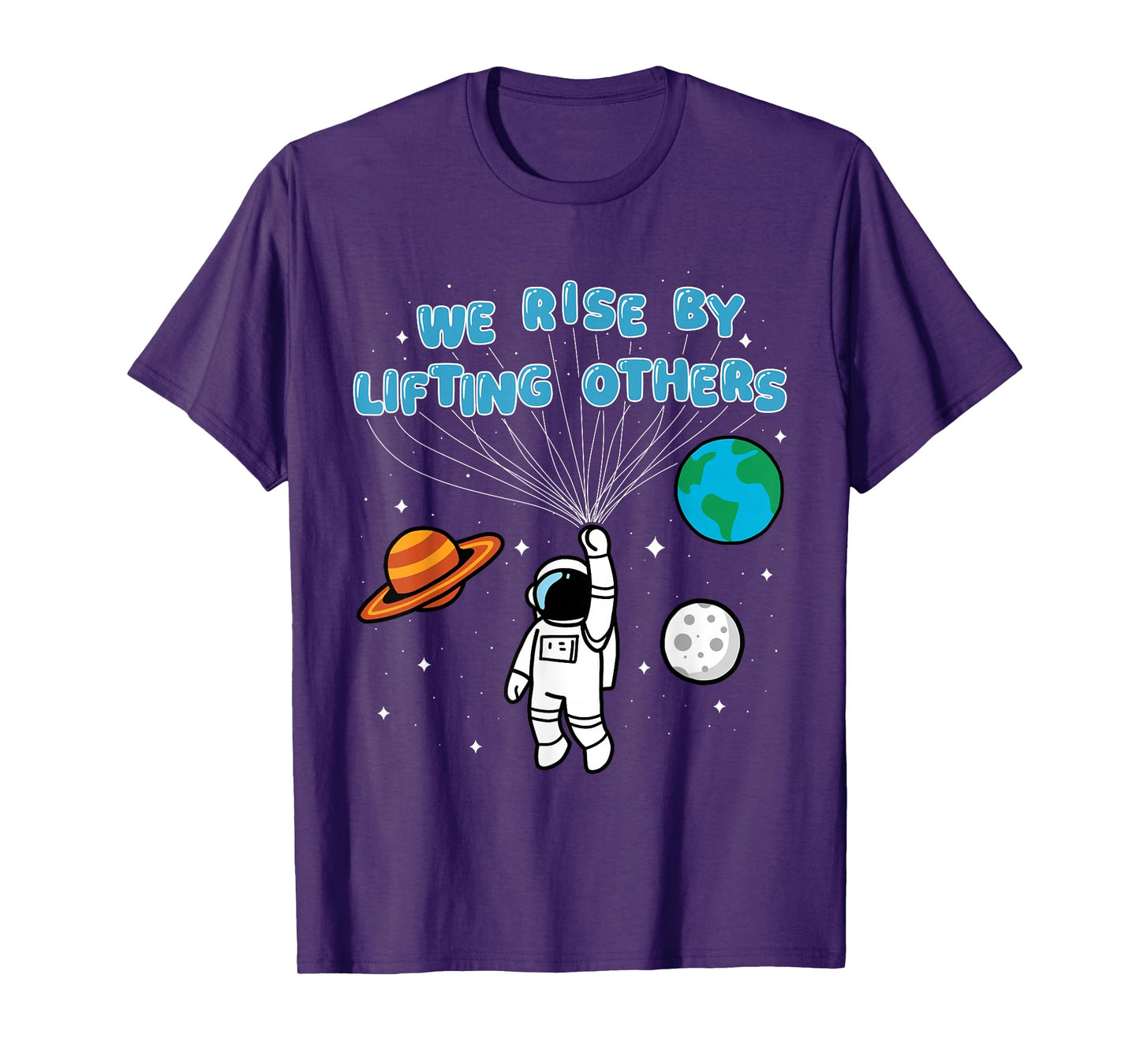 We Rise by Lifting Others Motivational Quote Inspiration T-Shirt