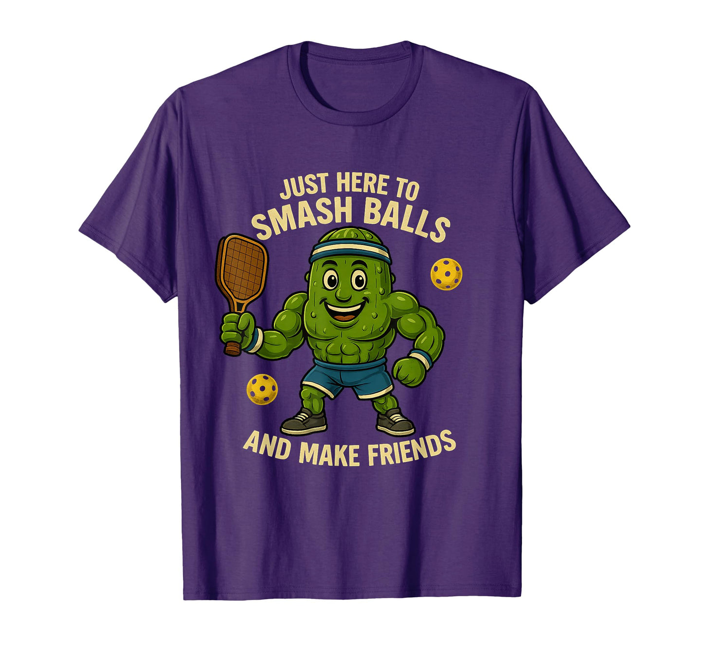 Just Here to Smash Balls and Make Friends Funny Pickleball T-Shirt