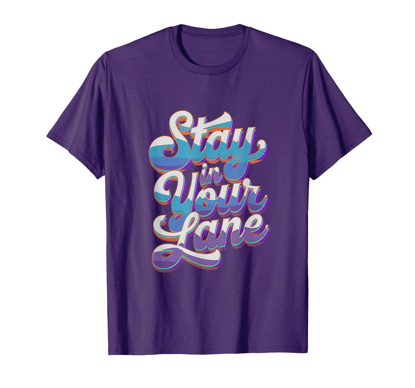 Groovy Design Lane Quotes Positive Message Stay In Your Lane T-Shirt