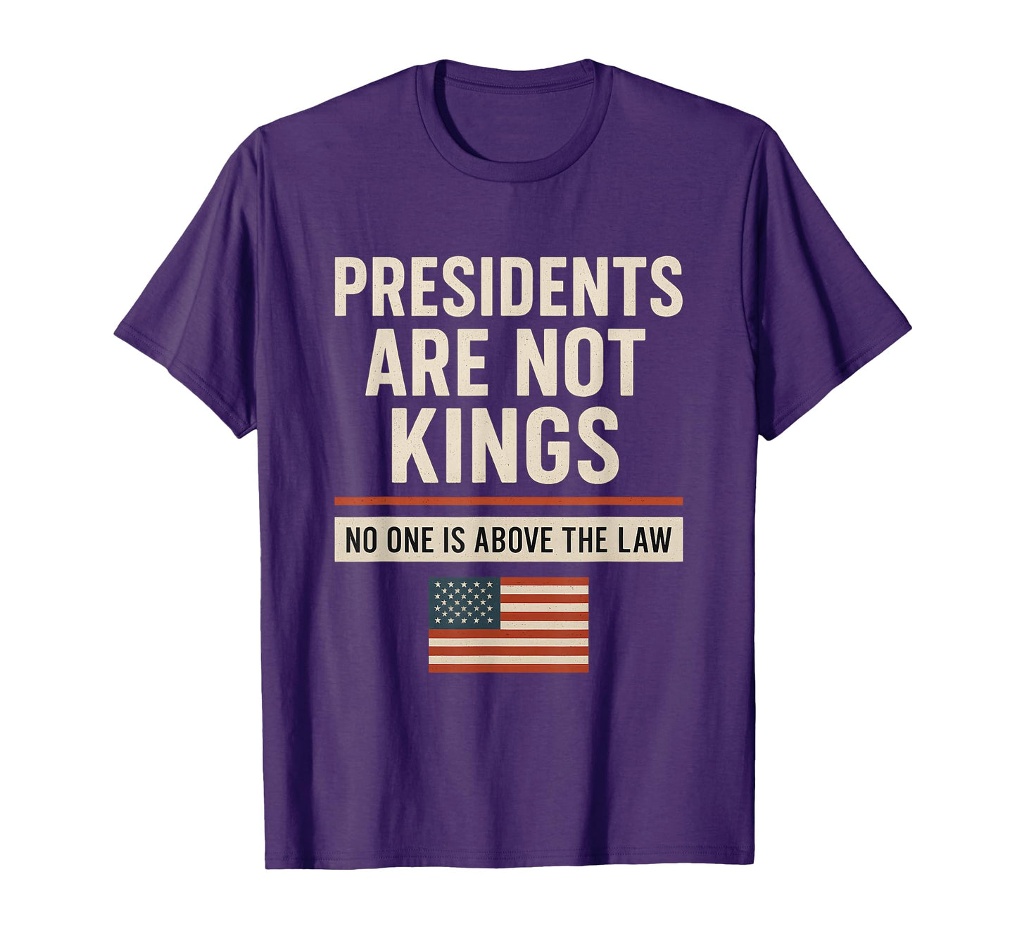 Presidents are Not Kings No One is Above The Law Patriotic T-Shirt