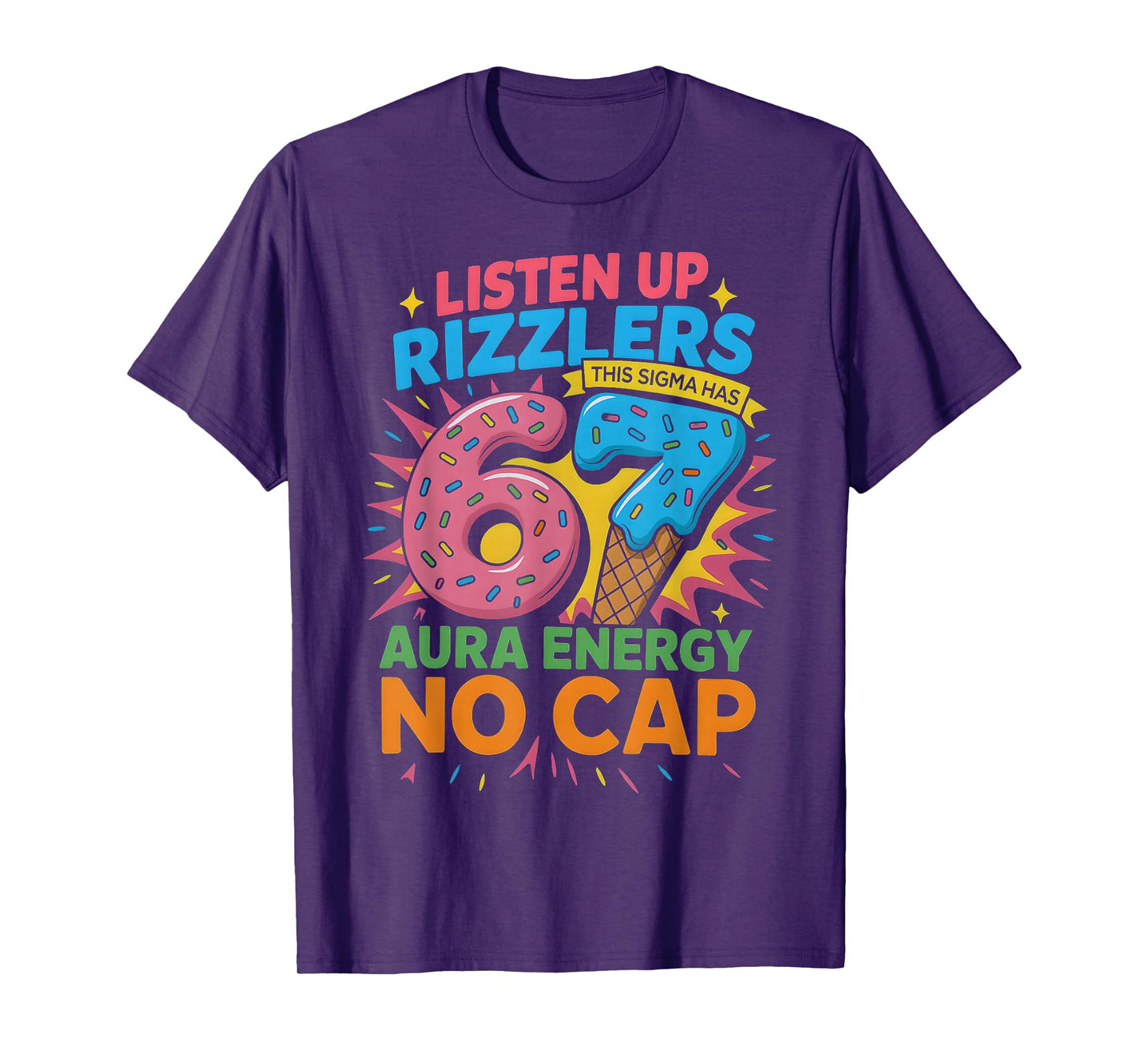 HUGvyn Listen Up Rizzlers Sigma Has 67 Aura Energy Six Seven T-Shirt