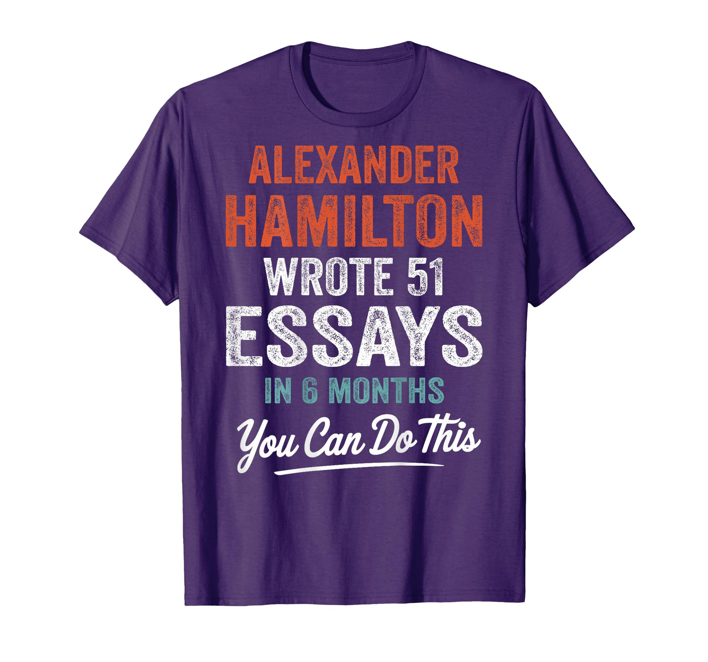 Vintage Alexander Hamilton Wrote 51 Essays In 6 Months Retro T-Shirt