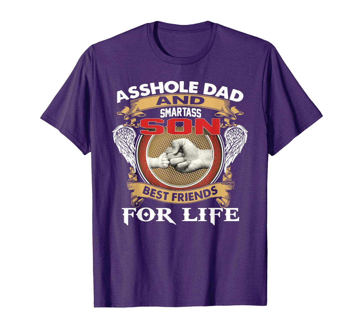 Funny Asshole Dad And Smartass Son Best Friends For Life T-Shirt