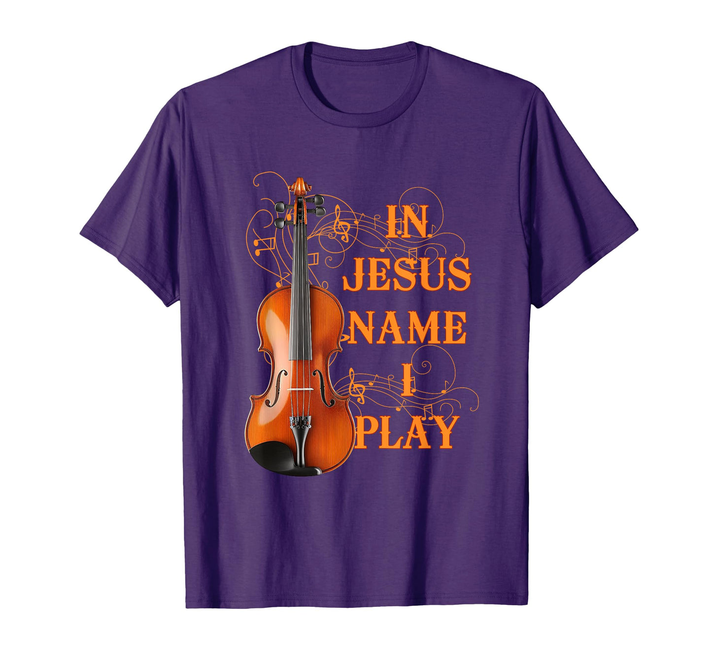 In Jesus Name I Play Violin For Those Who Love Violin T-Shirt