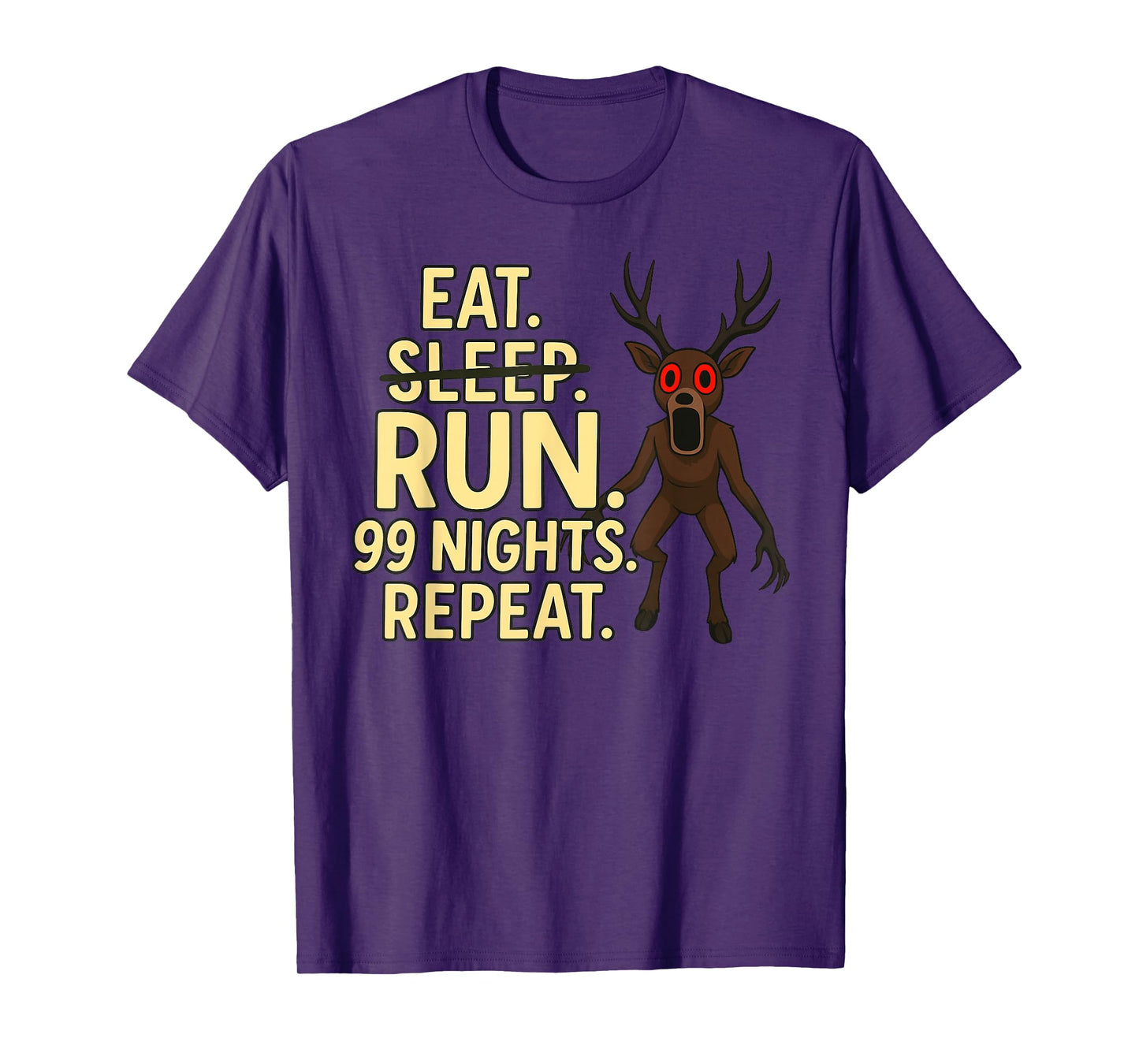 Eat. Sleep. Run. 99 Nights. Repeat. Deer in The Forest T-Shirt
