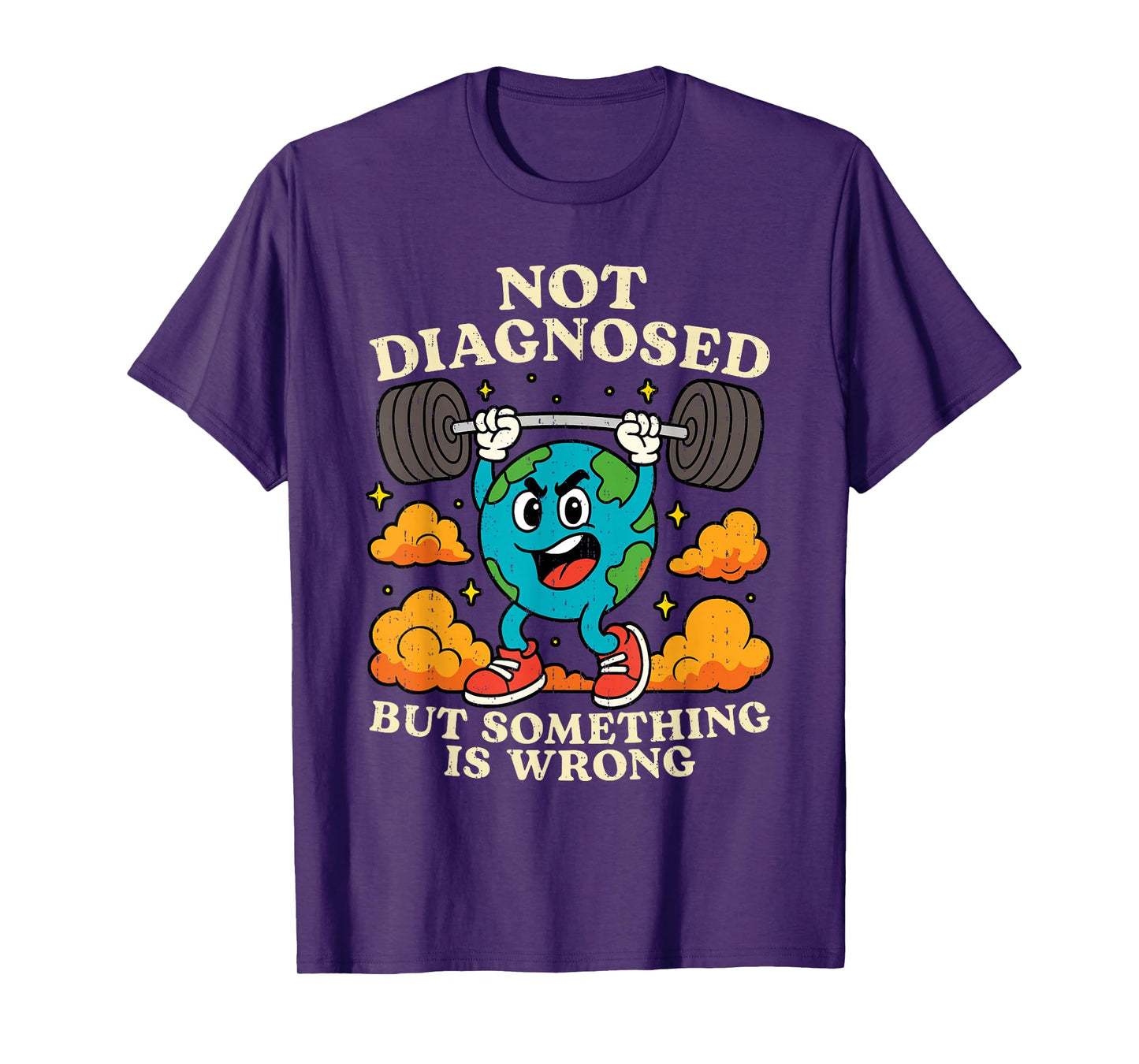 Earth Not Diagnosed But Something Is Wrong Mental Health T-Shirt