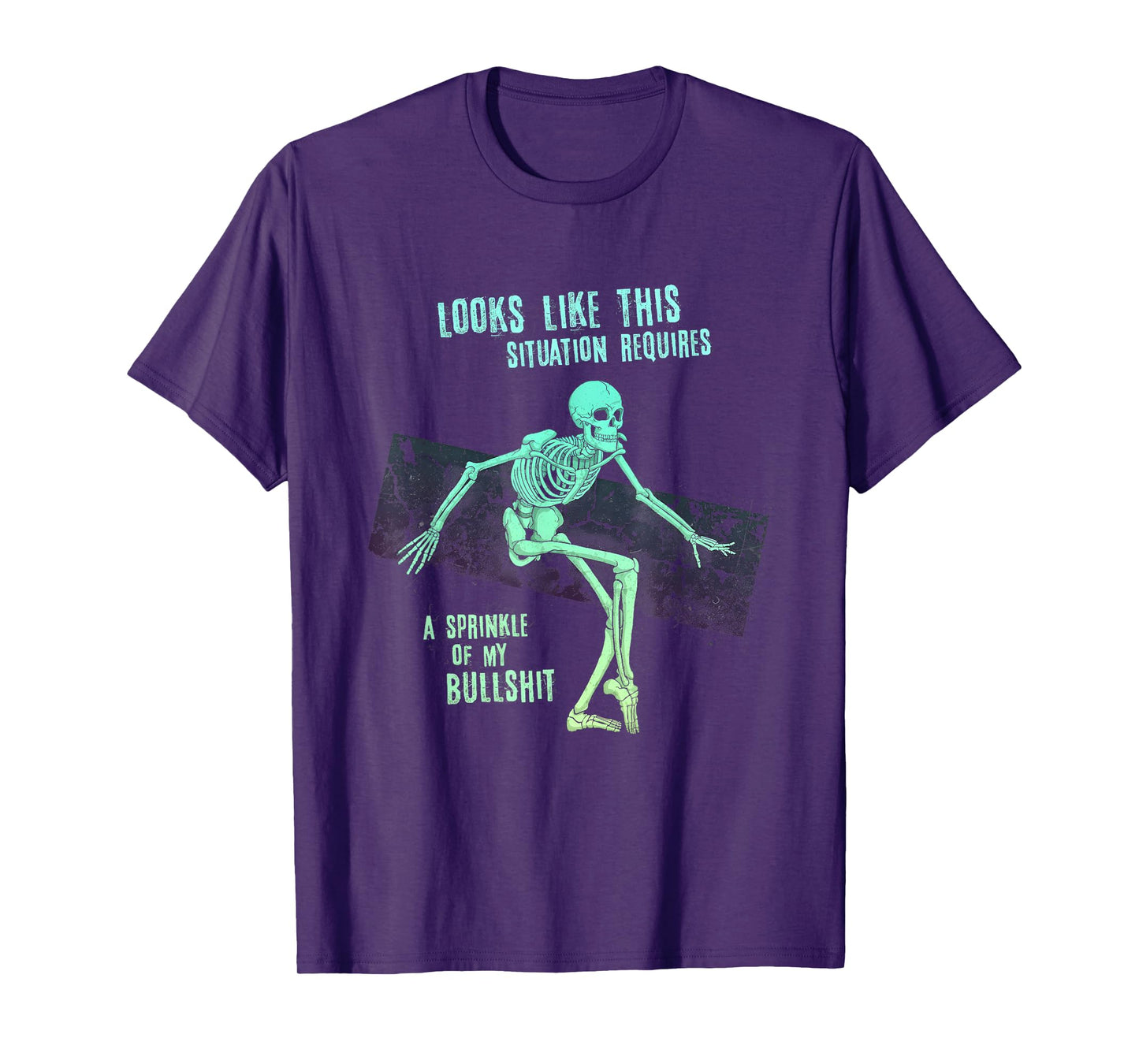 Skeleton Looks Like This Situation Requires A Sprinkle Of My T-Shirt