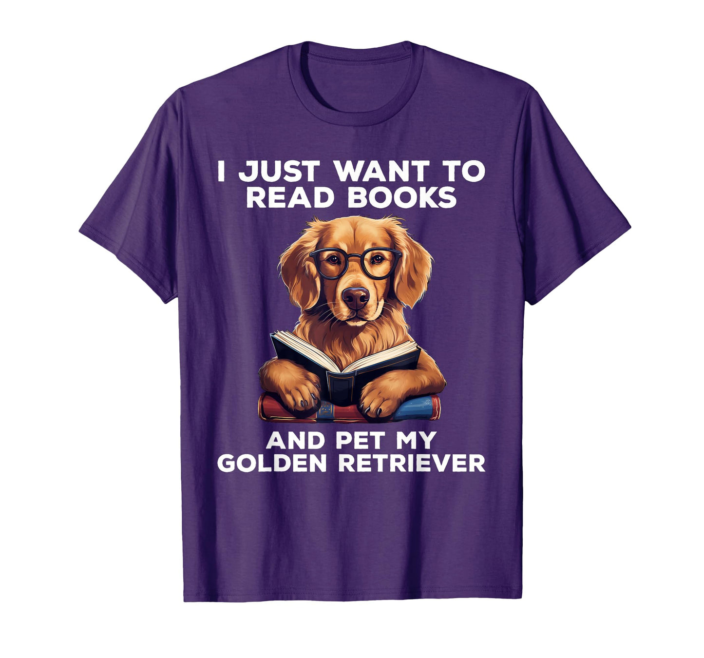 I Just Want To Read Books And Pet My Golden Retriever Dog Men Women Girls Kids T-Shirt