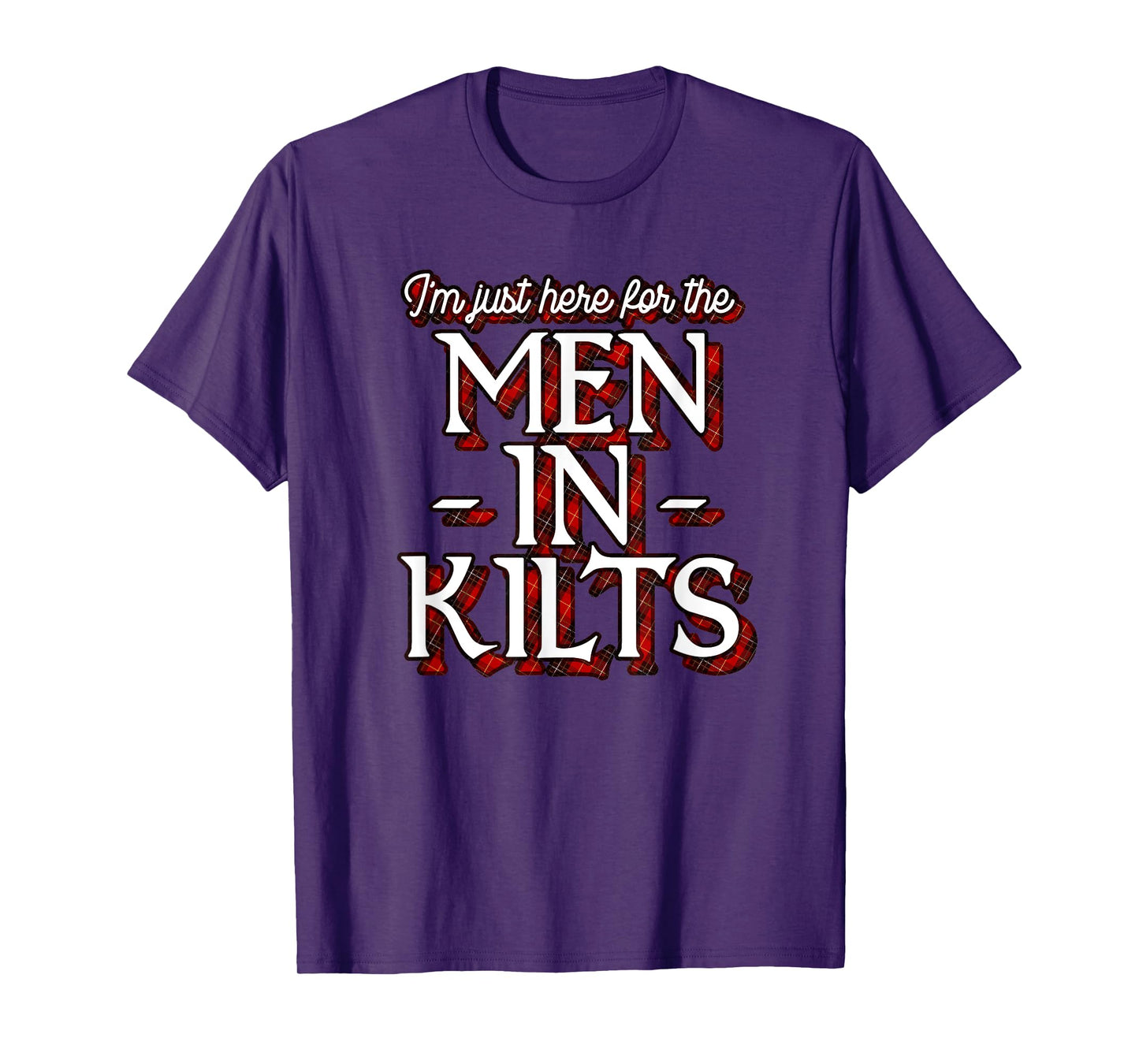 Ren Faire Scottish Games I'm Just Here For The Men In Kilts T-Shirt