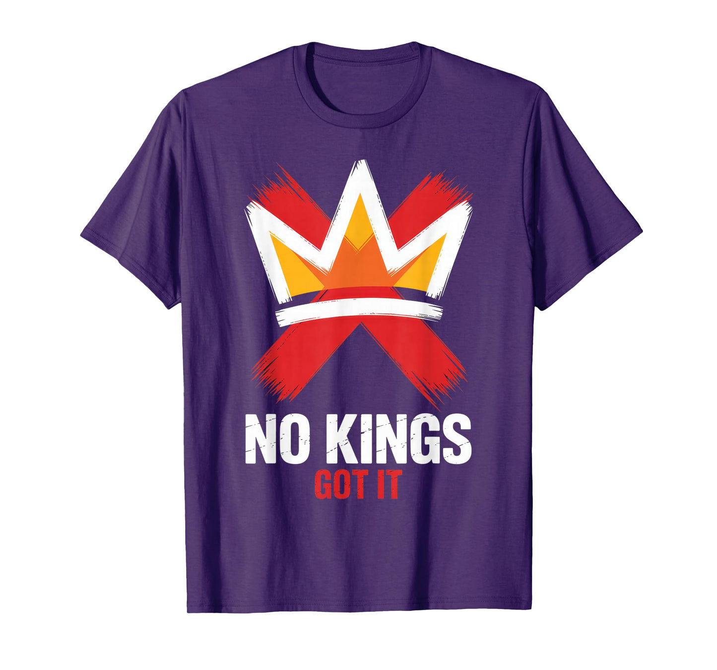 No Kings Got It - Rebellious Spirit Enthusiasts, Everyday T-Shirt