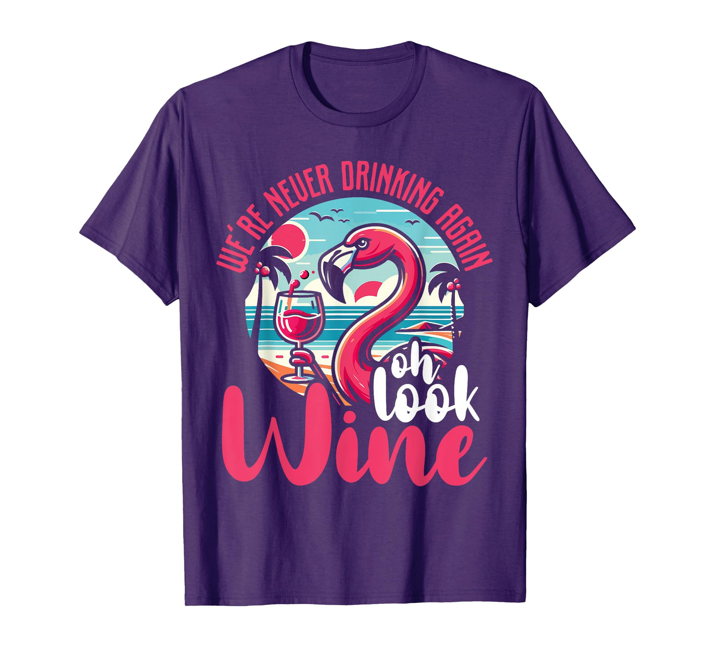 Funny Flamingo Gift For Women Drinking Humor - Oh Look Wine T-Shirt