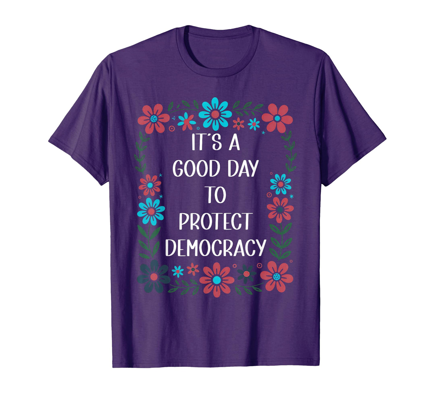 It's a Good Day to Protect Democracy Flag,Save Democracy Now T-Shirt