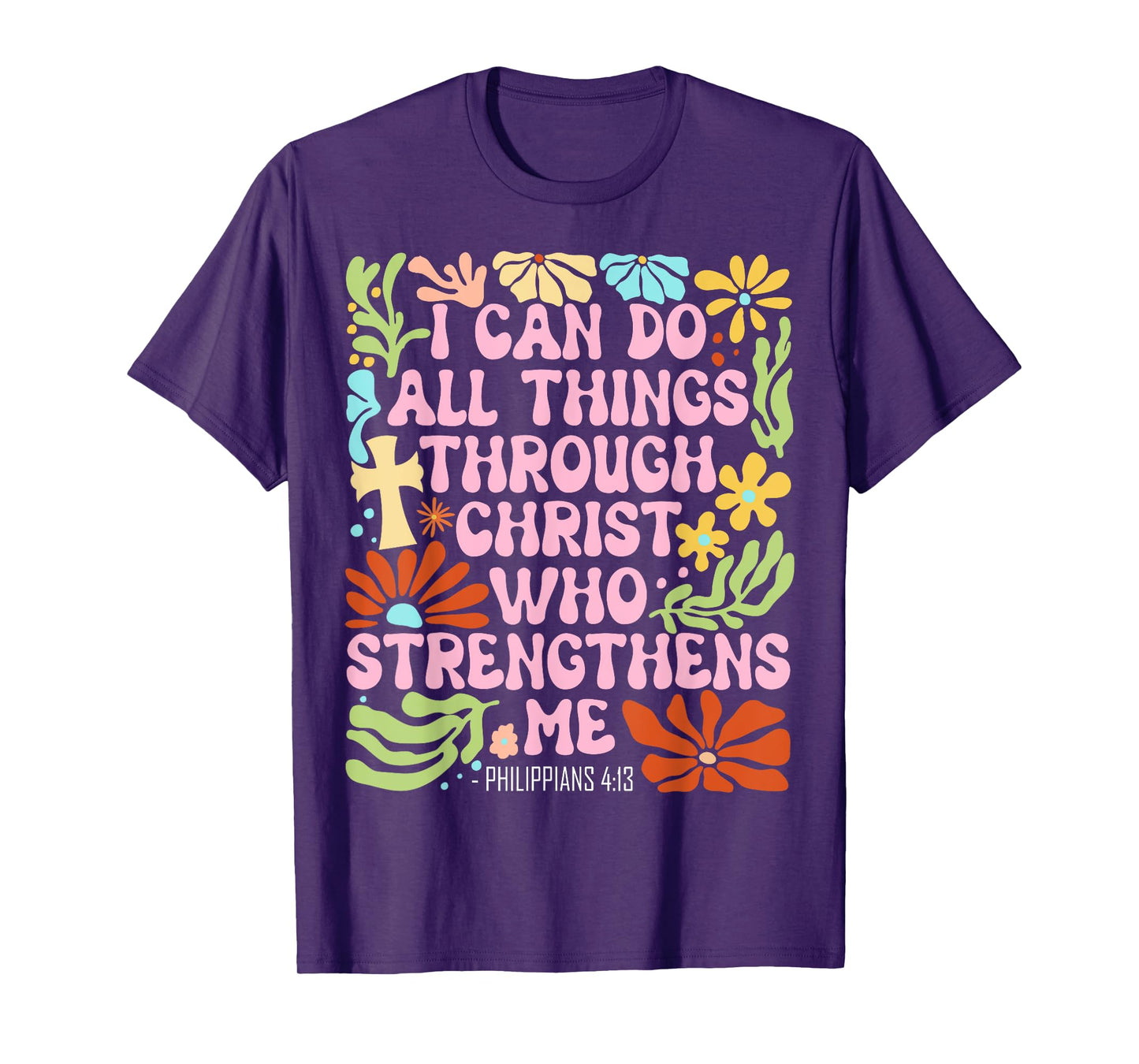 I Can Do All Things Through Christ Who Strengthens Me Jesus T-Shirt