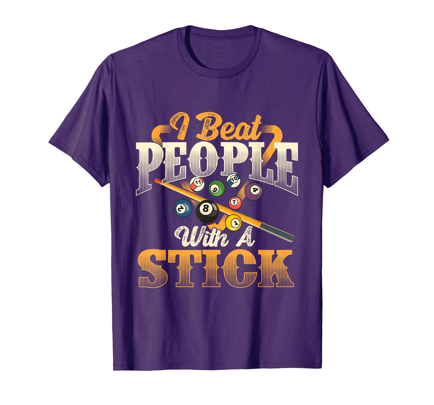 I Beat People With A Stick - Billiards 8 Ball Pool Player T-Shirt
