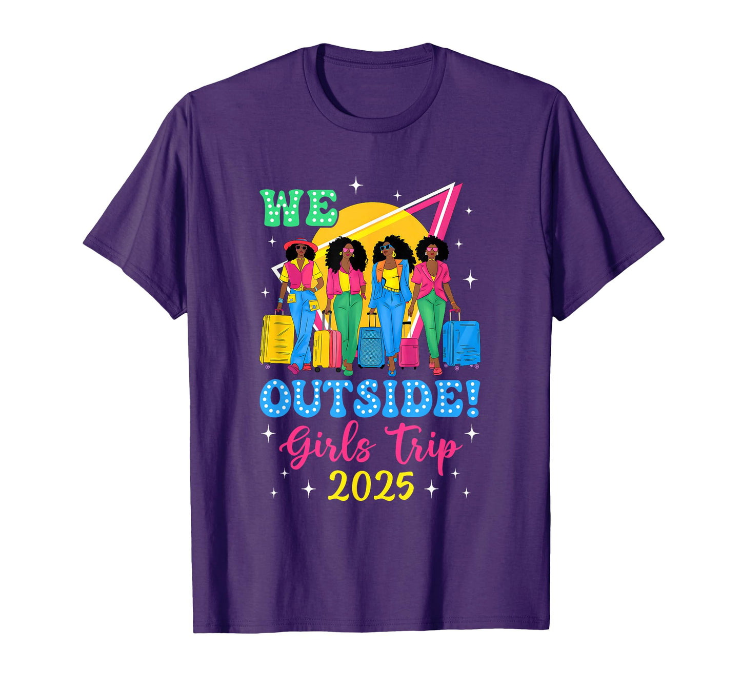 We Outside Girls Trip 2025 Afro Girls Black Women Together T-Shirt