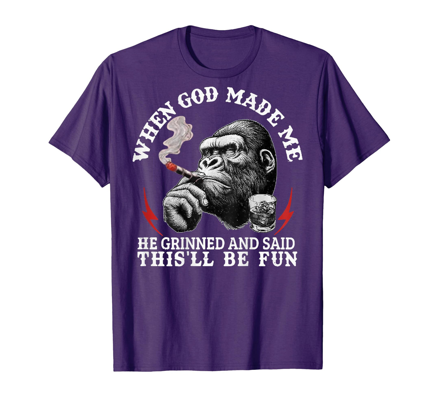 When God Made Me He Grinned and Said This'll Be Fun Monkey T-Shirt