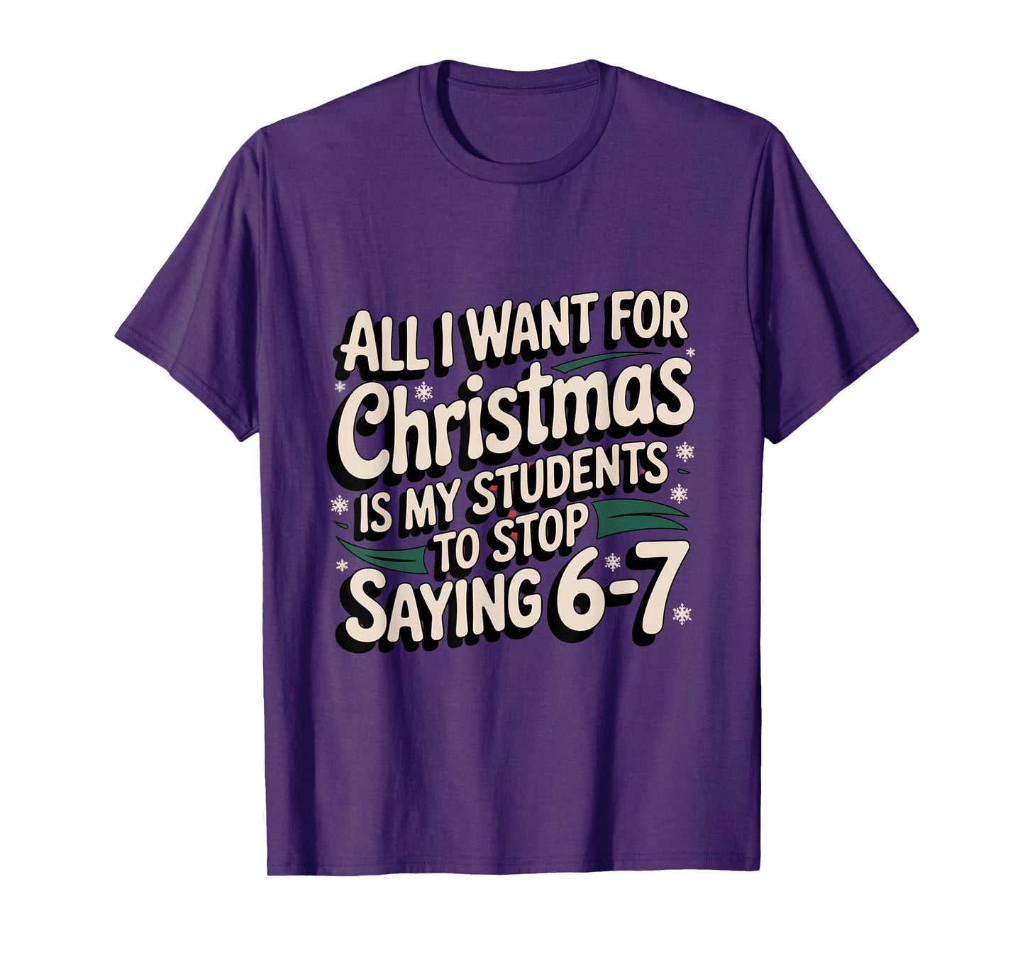 Students Saying 6-7 67 Six Seven Funny Teacher Christmas T-Shirt