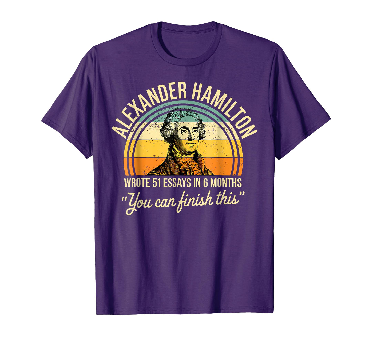 Alexander Hamilton Wrote 51 Essays In 6 Months Vintage T-Shirt