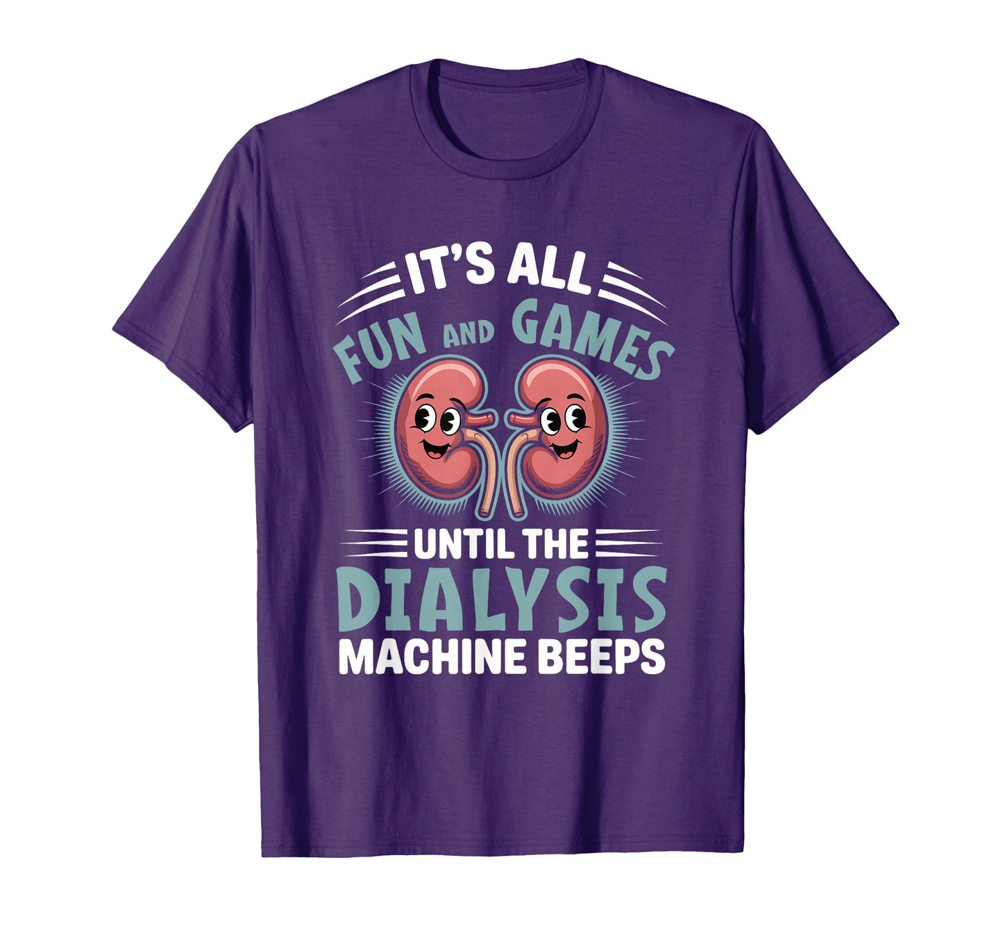 It's All Fun And Games Until The Dialysis Machine Nurse T-Shirt